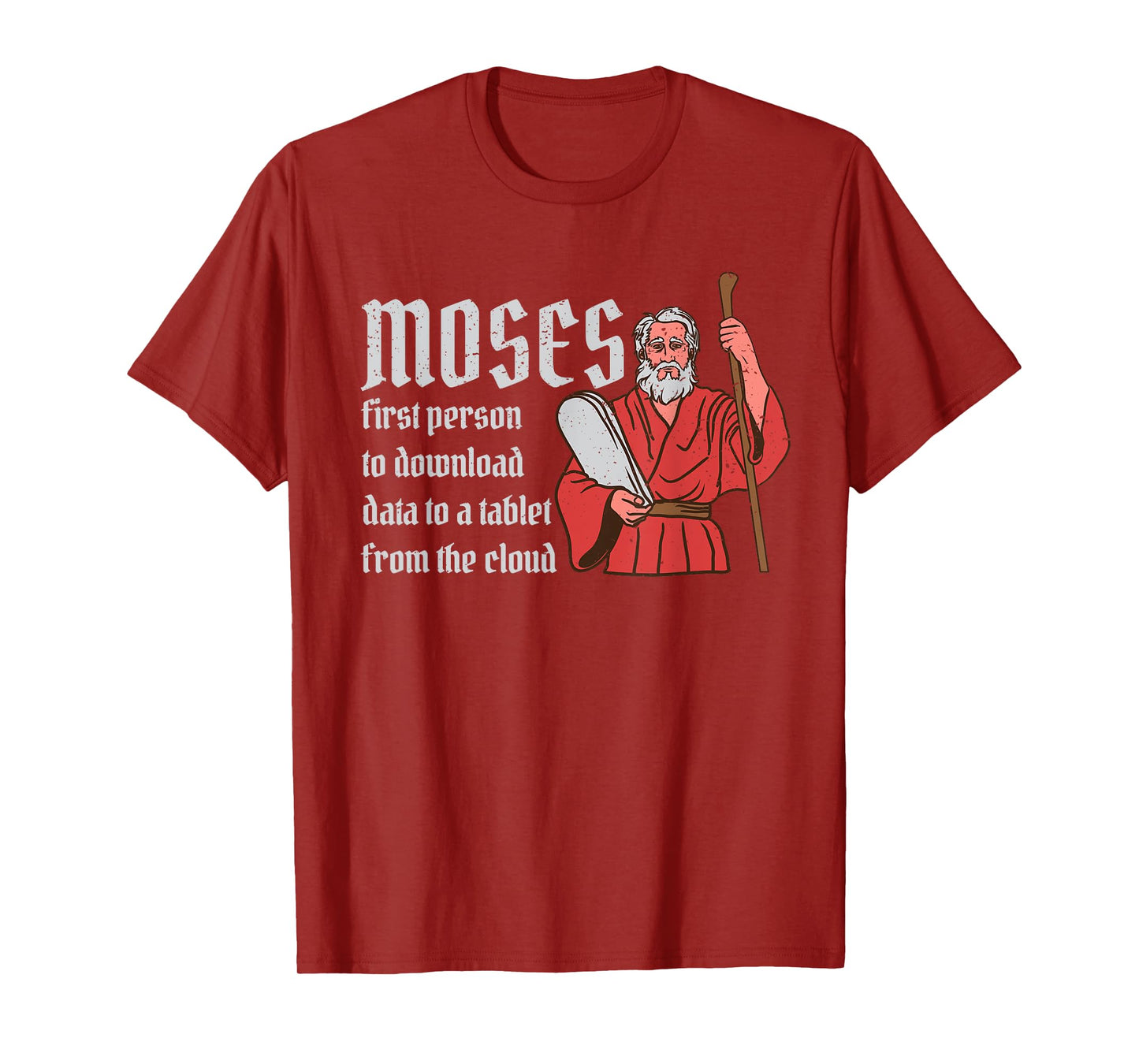 Moses First Person to Download Data from a Cloud T-Shirt
