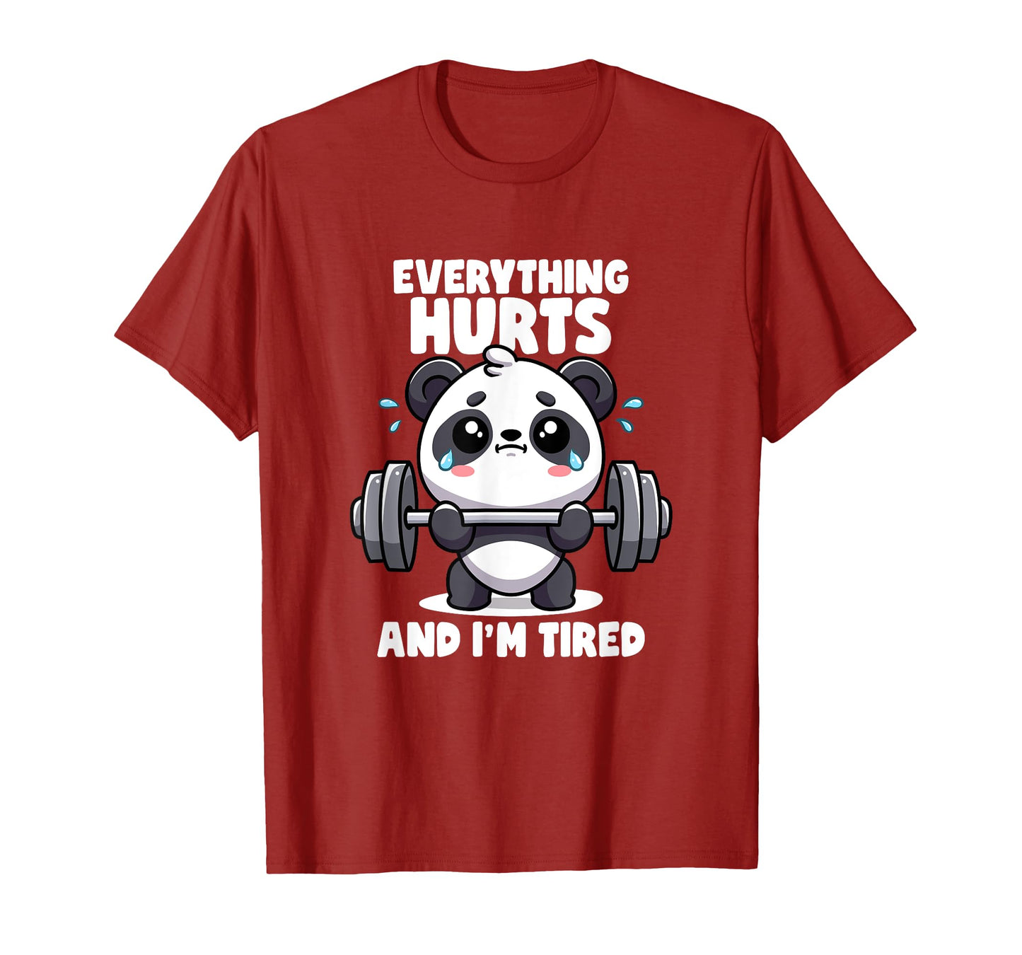 Everything Hurts And I'm Tired Panda Lifting Gym Quotes Gym T-Shirt