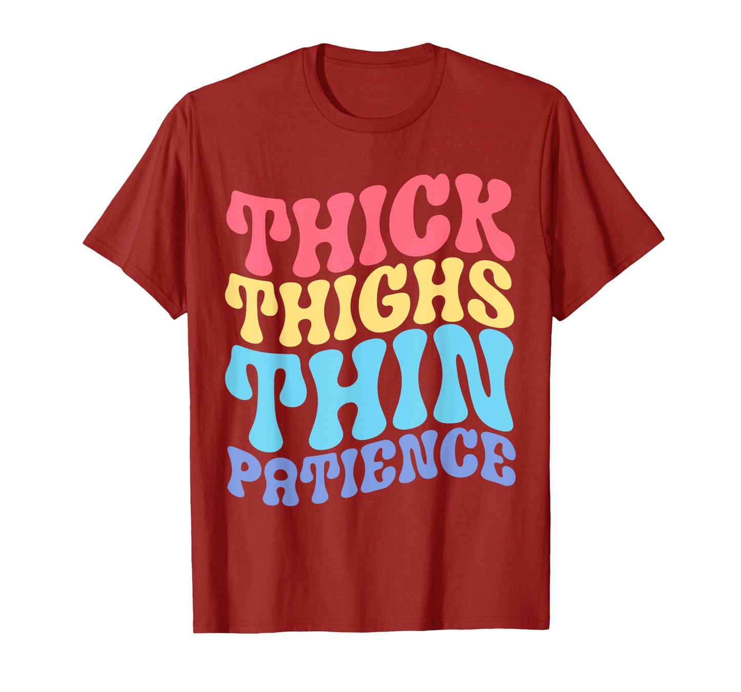Thick Thighs Thin Patience T-Shirt