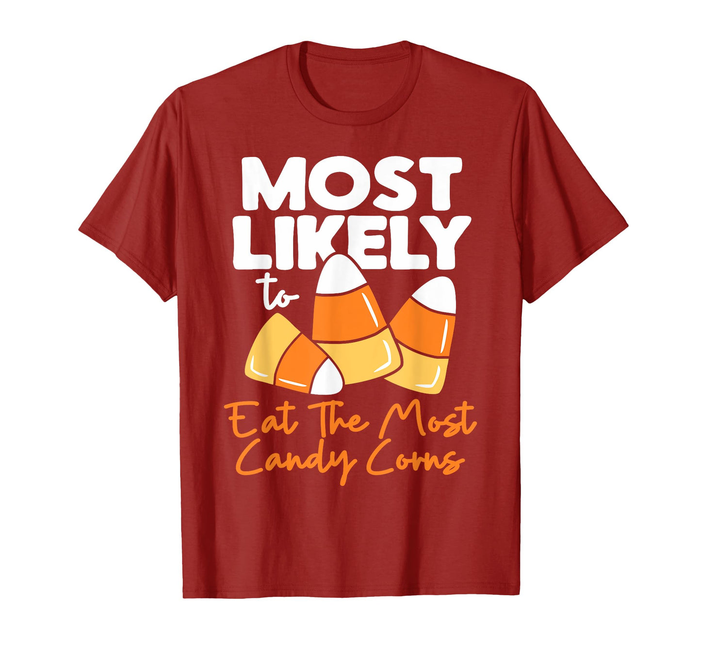 Most Likely To Candy Corn Halloween Eat The Most Candy Corns T-Shirt