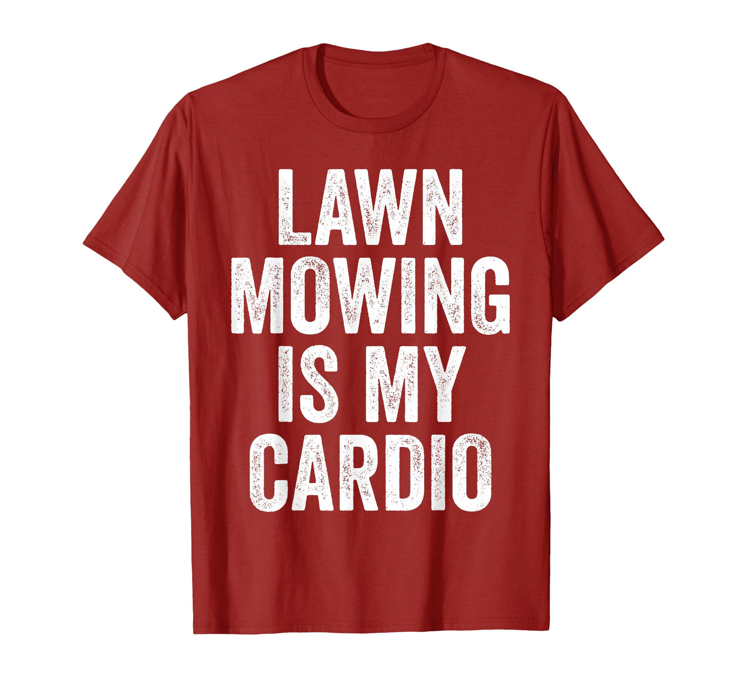 Lawn Mowing Is My Cardio Funny Gardening Gym Workout T-Shirt