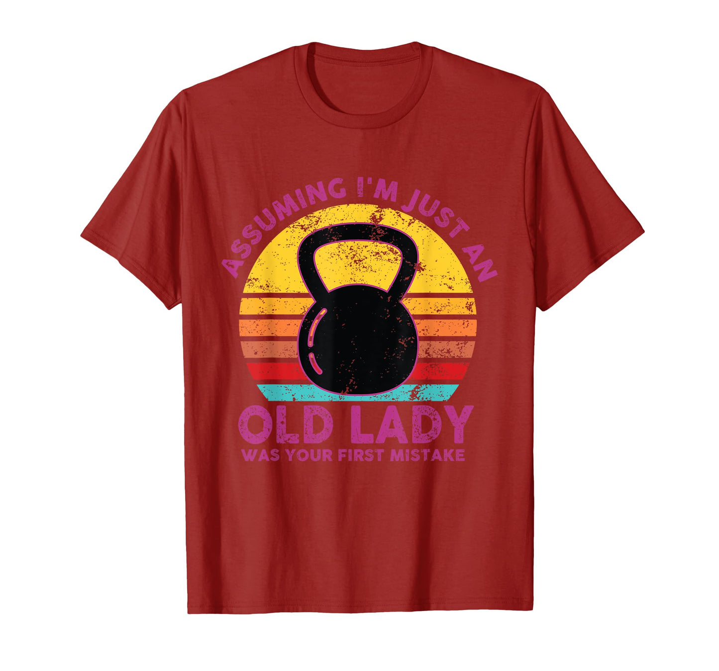 Assuming I'm Just An Old Lady Was Your First Mistake Workout T-Shirt