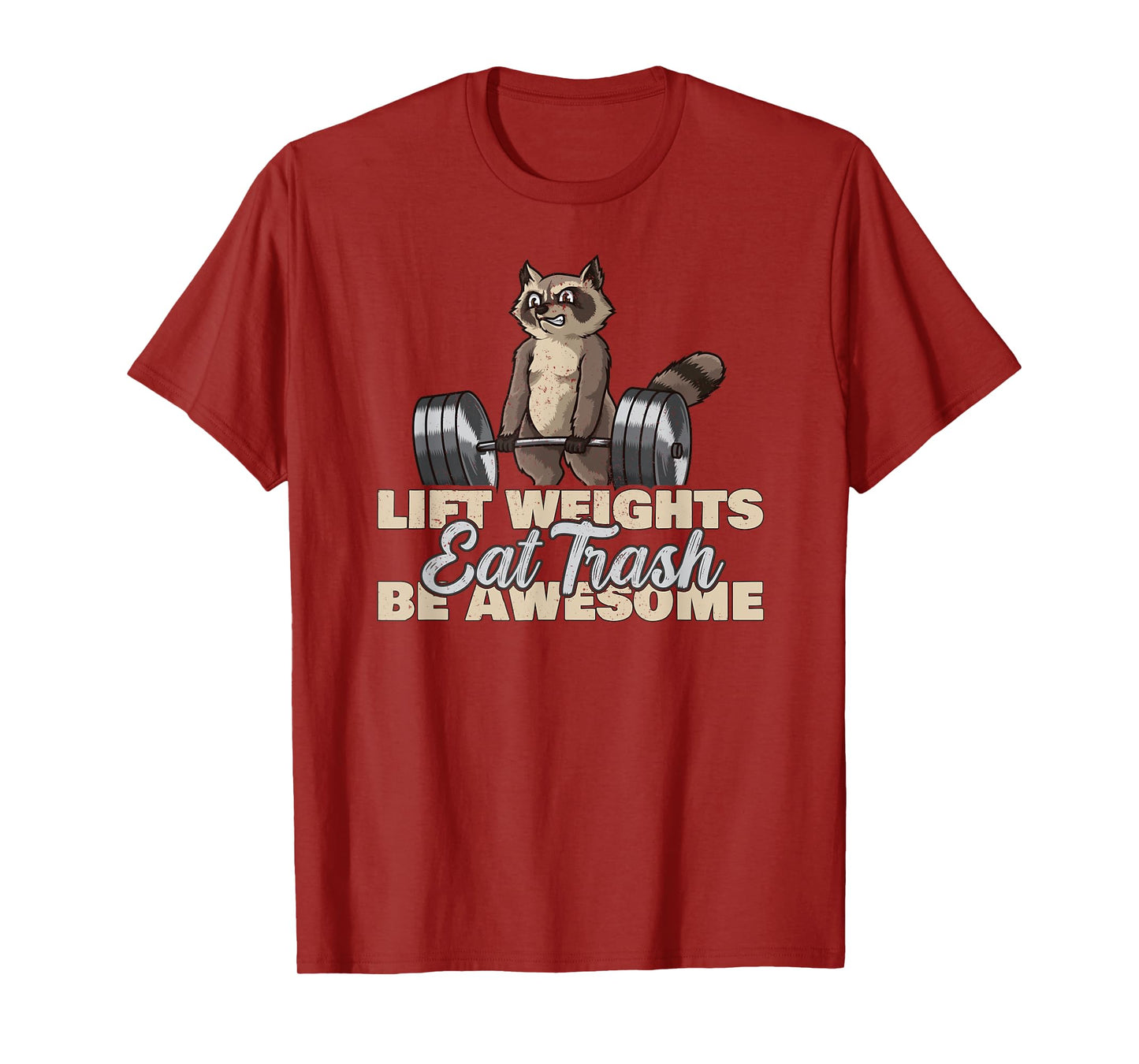 Lift Weights Eat Trash Be Awesome Funny Raccoon T-Shirt