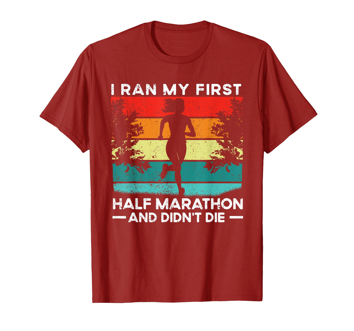 I Ran My First Half Marathon And Didn't Die Funny Running T-Shirt