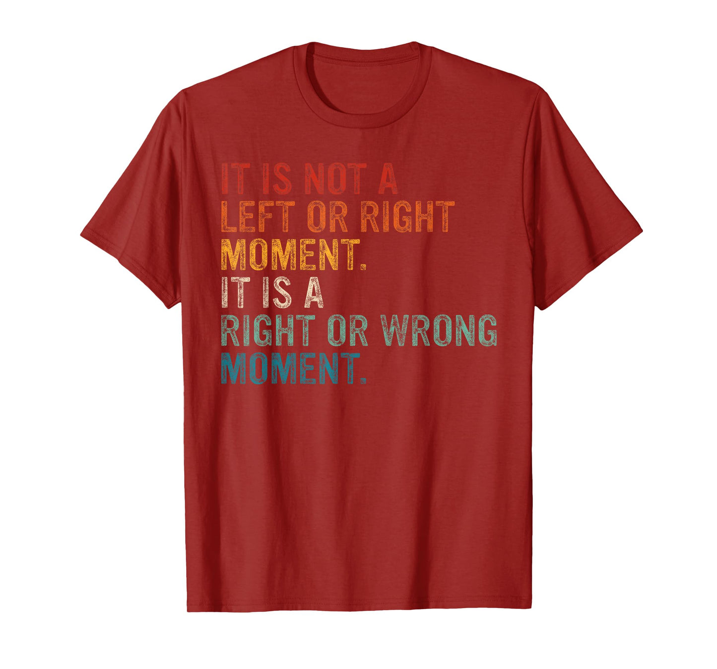 Its A Moral Moment Its Not Left Or Right It's Right Or Wrong T-Shirt