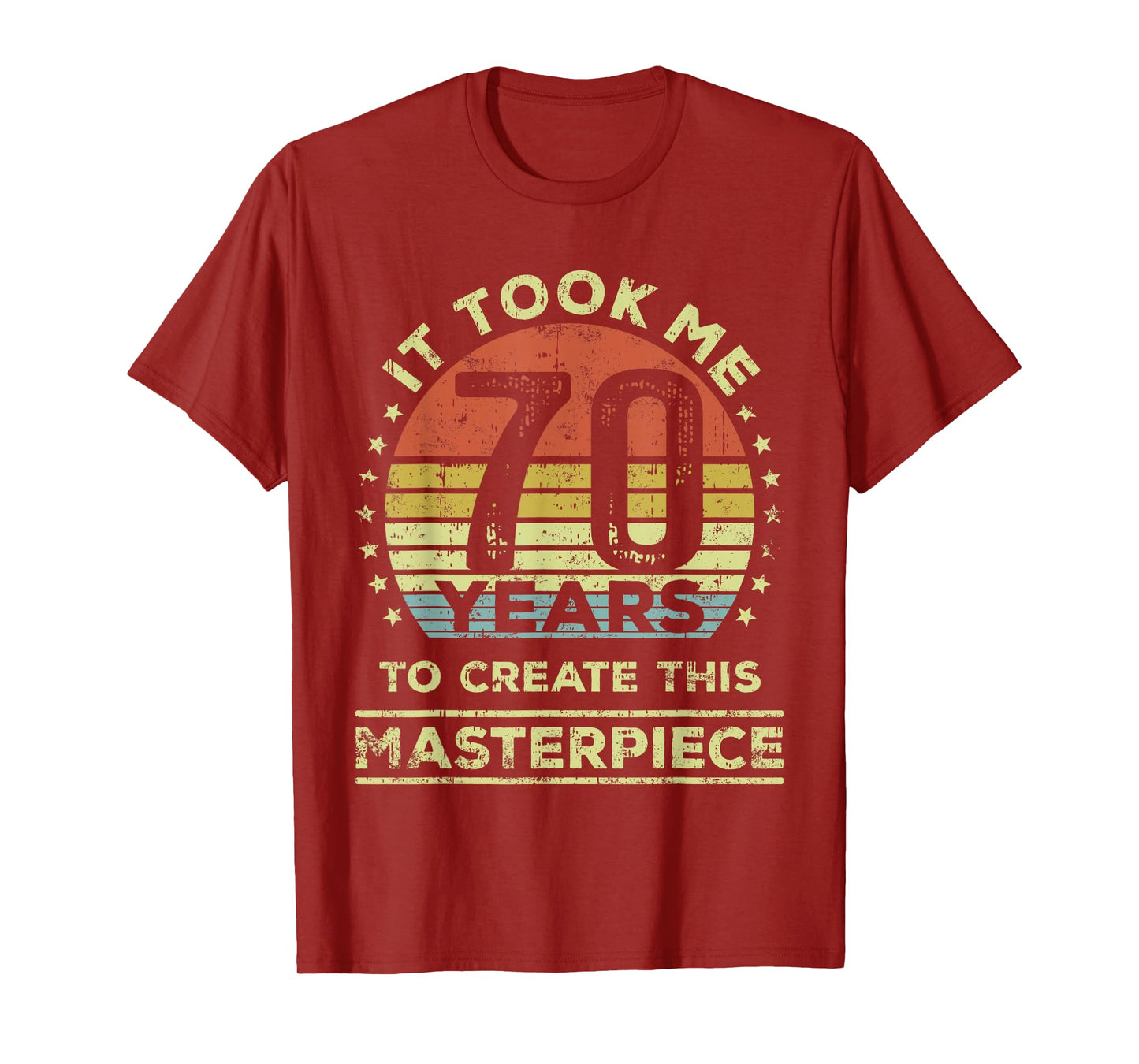 It took me 70 years to create this masterpiece 70th Birthday T-Shirt