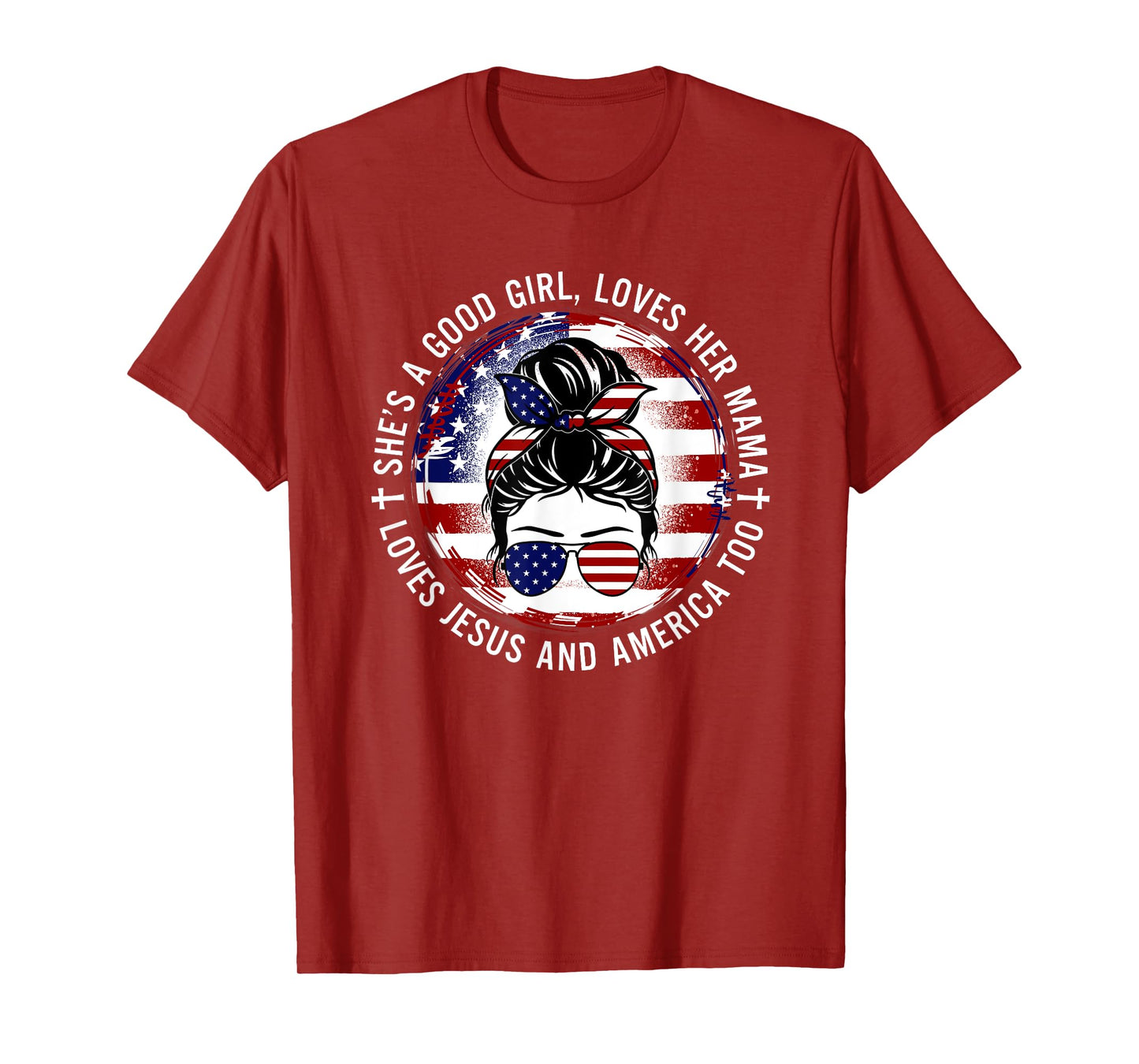 She's A Good Girl Loves Her Mama Jesus America Too Messy Bun T-Shirt