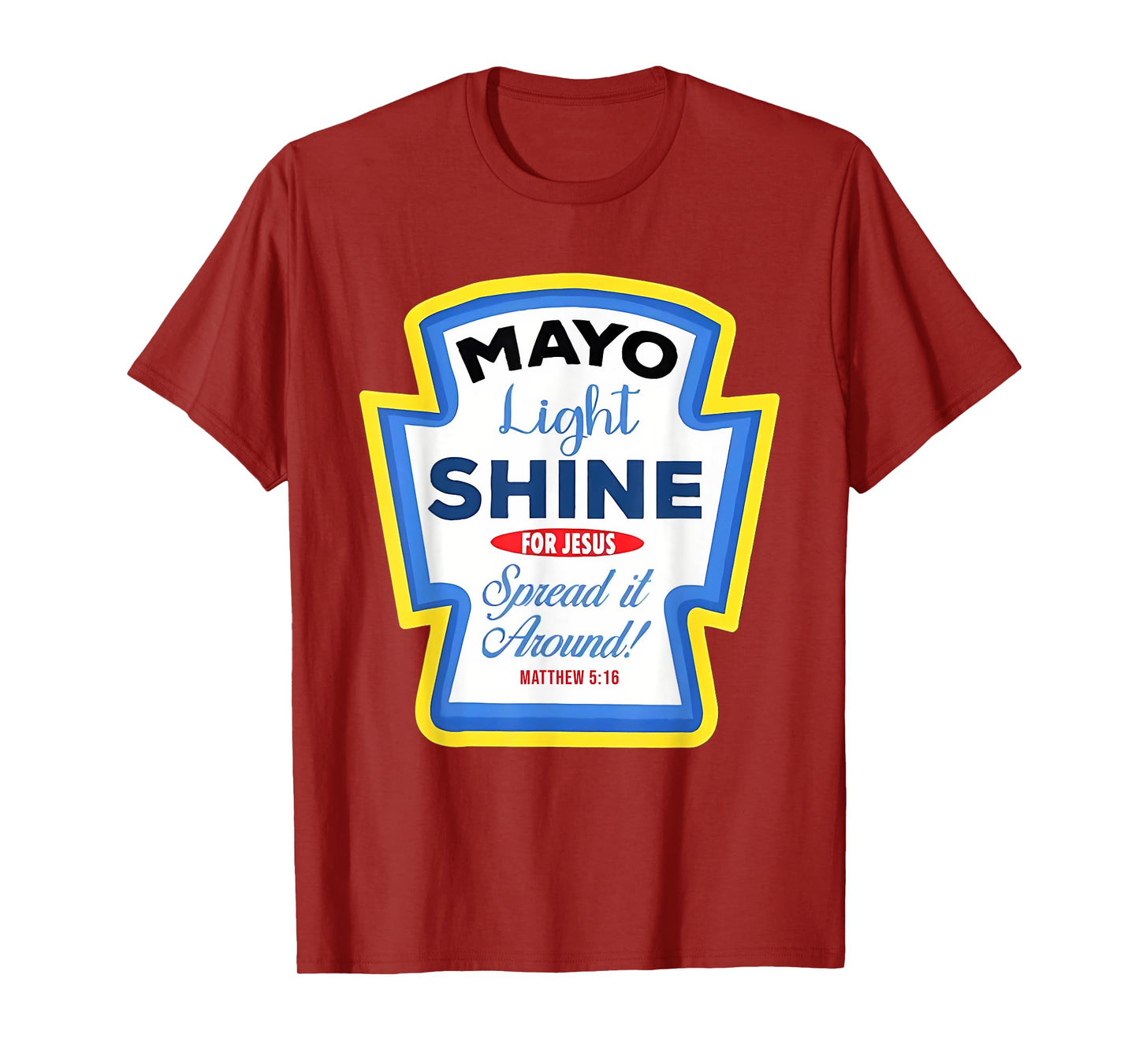 Mayo Light Shine Mayonnaise Group Condiment Christian Family T-Shirt