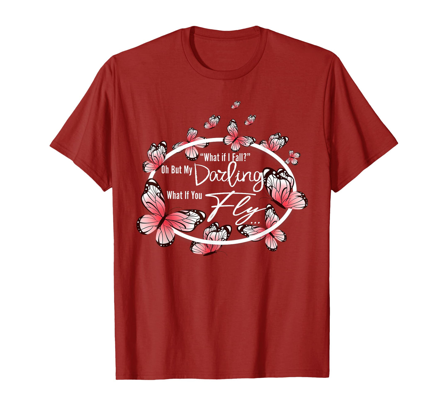 What If I Fall Oh, But My Darling What If You Fly motivation T-Shirt