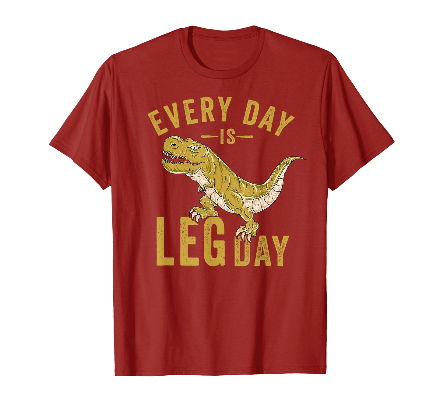 Every Day Is Leg Day T-Rex Tyrannosaurus Rex Gym Workout T-Shirt