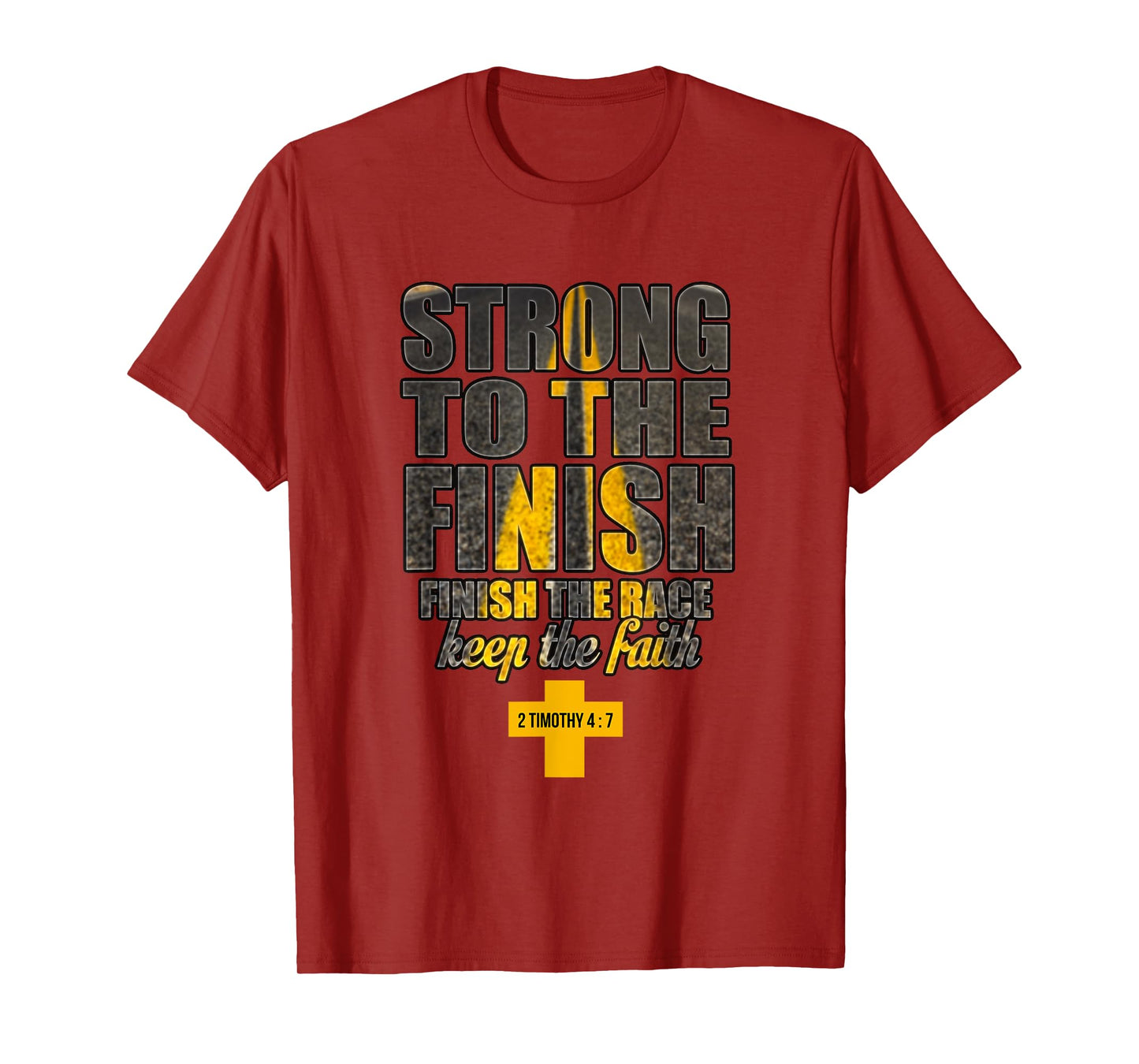 Strong to the Finish, Finish The Race Christian Gift T-Shirt