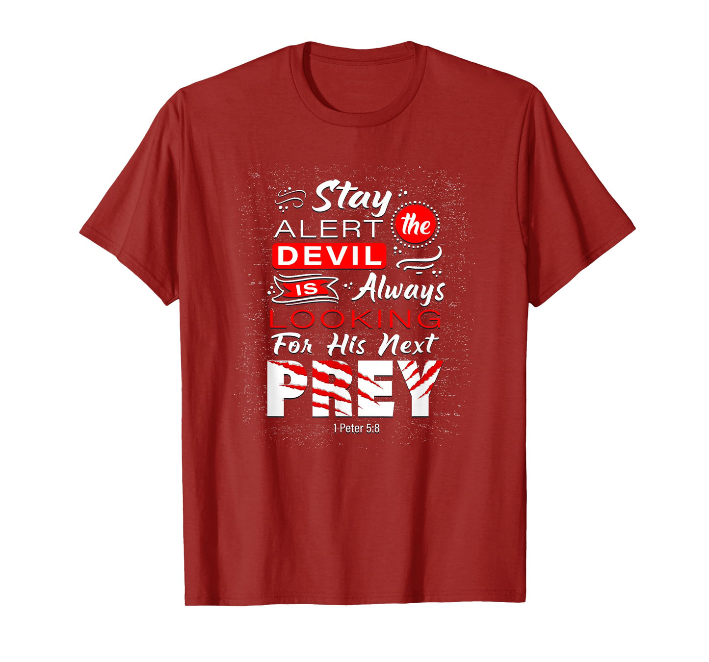 Stay Alert The Devil Is Looking 1 Peter 5:8 T-Shirt