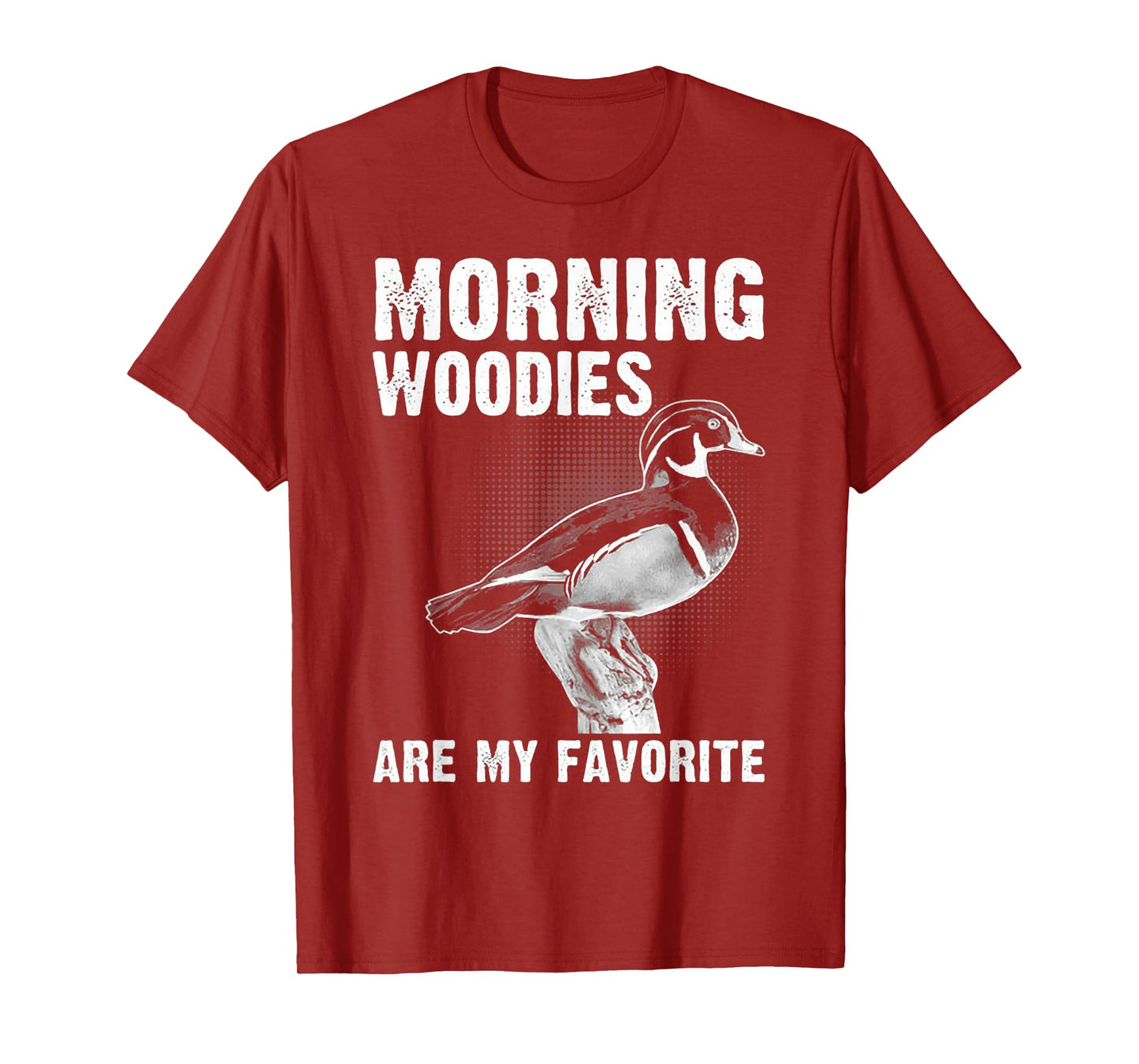 Funny Duck Hunting Morning Woodies Are My Favorite T-Shirt