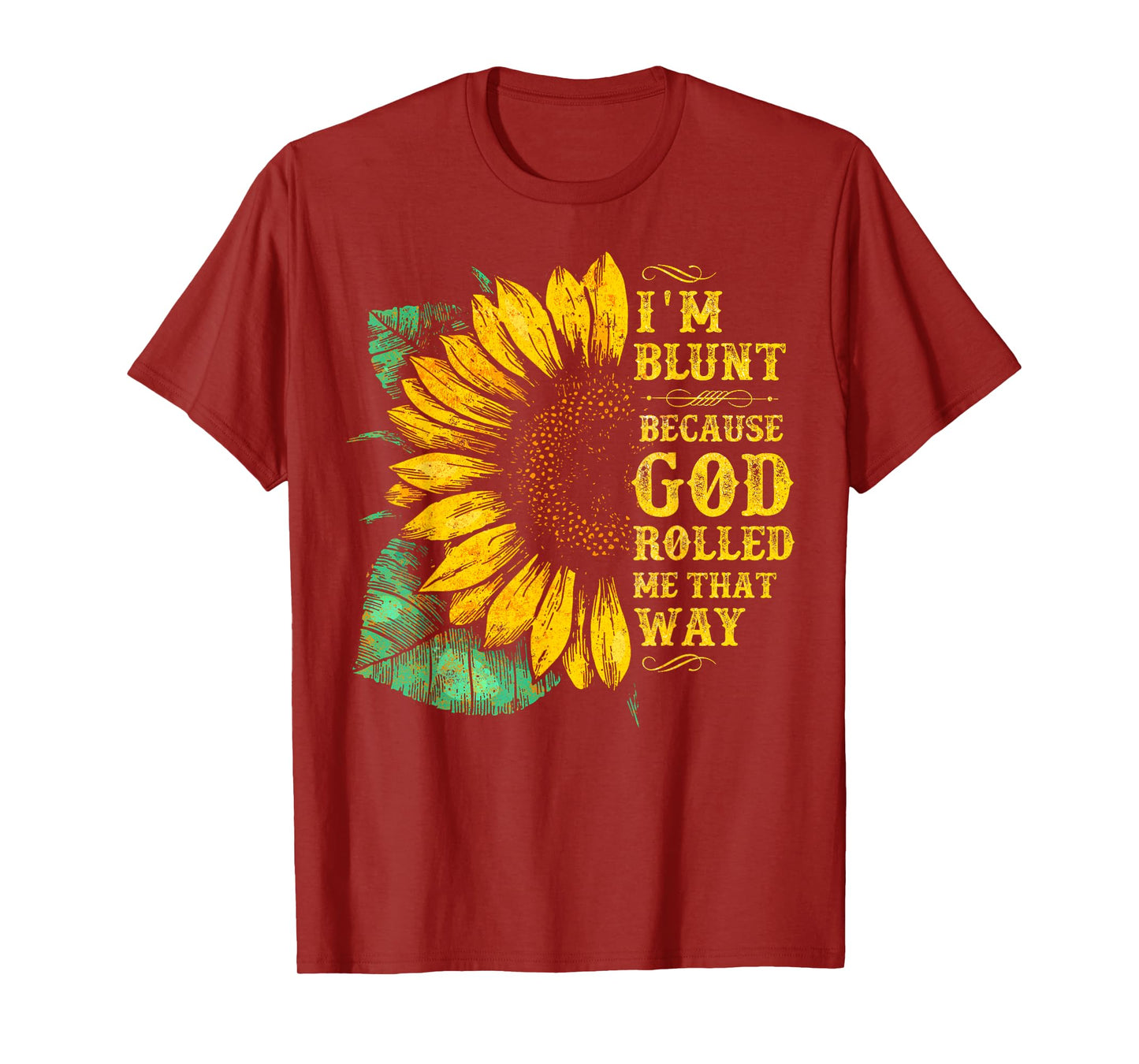 Christ Sunflower I'm Blunt Because God Rolled Me that way T-Shirt