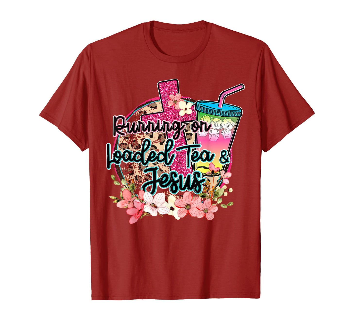 Running On Loaded Tea & Jesus Funny Tea Christian Themed T-Shirt