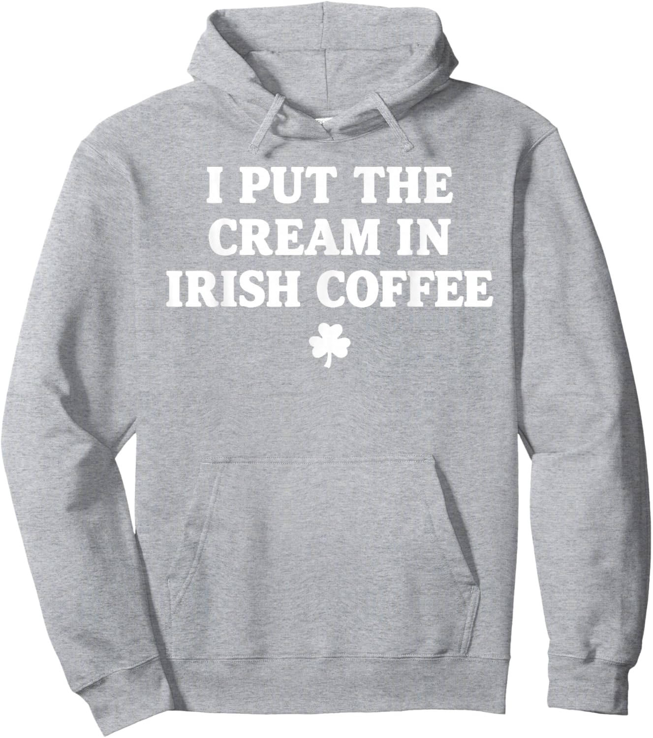 I Put The Cream in Irish Coffee St Patrick's Day T-Shirt - Hoodie | Ash