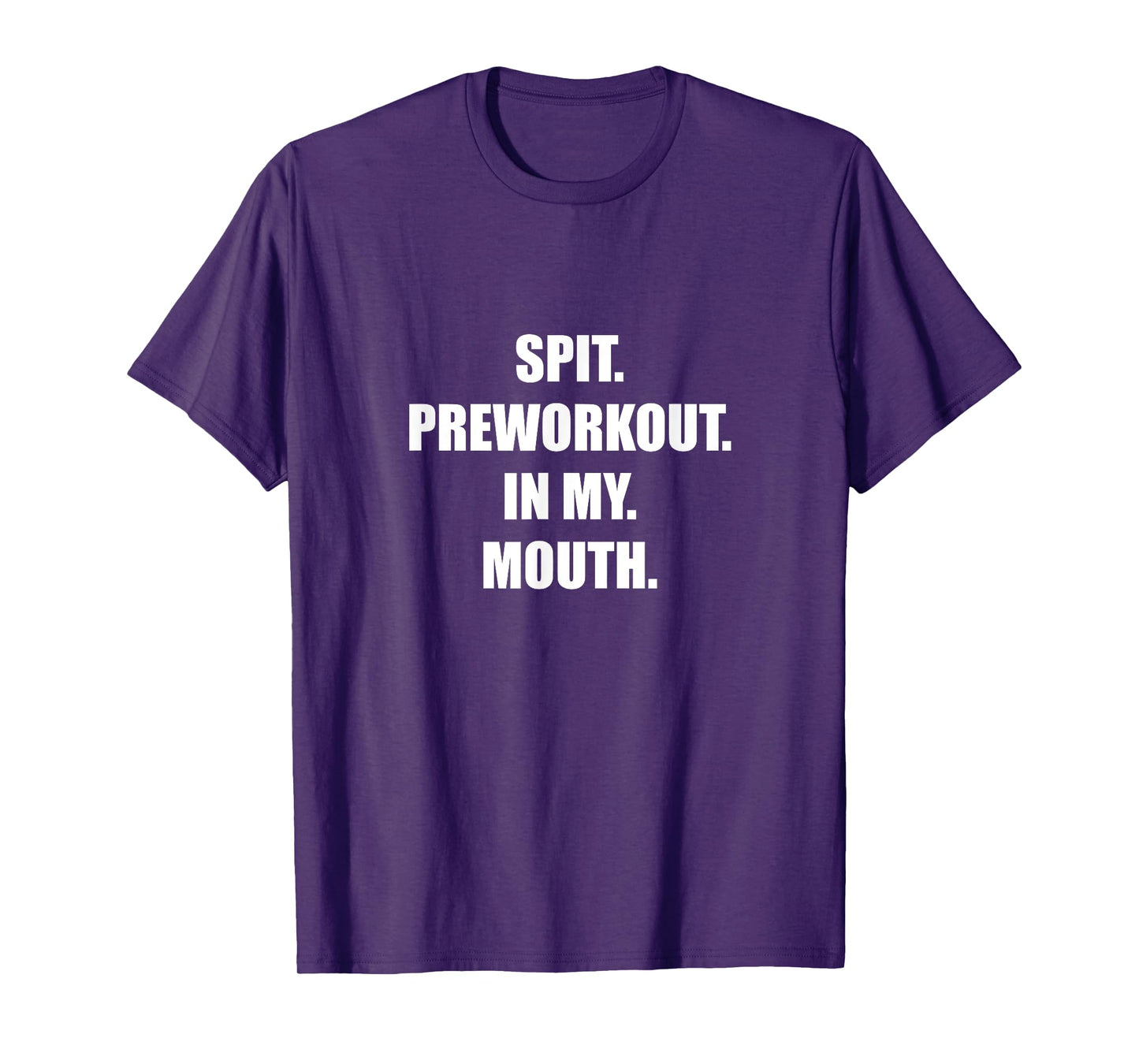 Spit Preworkout In my Mouth T-Shirt