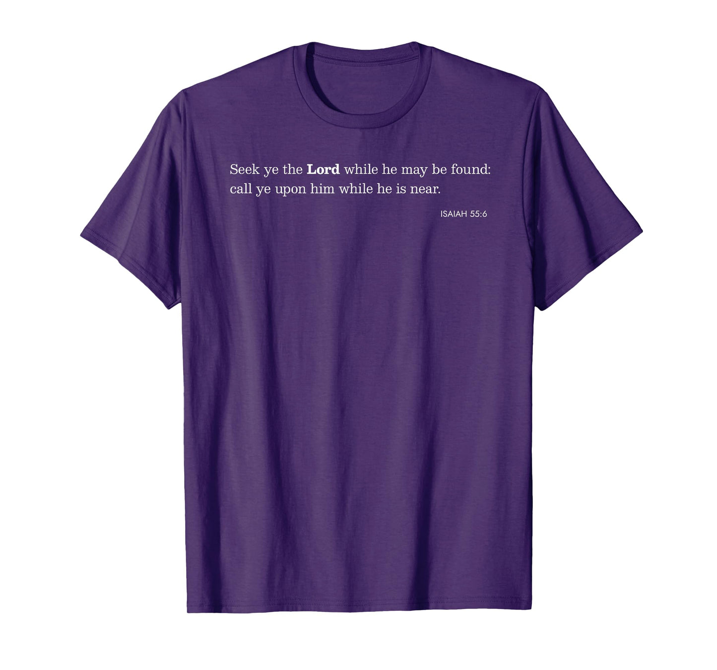 Seek ye the Lord Christian Scripture Bible Verse Isaiah 55:6 T-Shirt