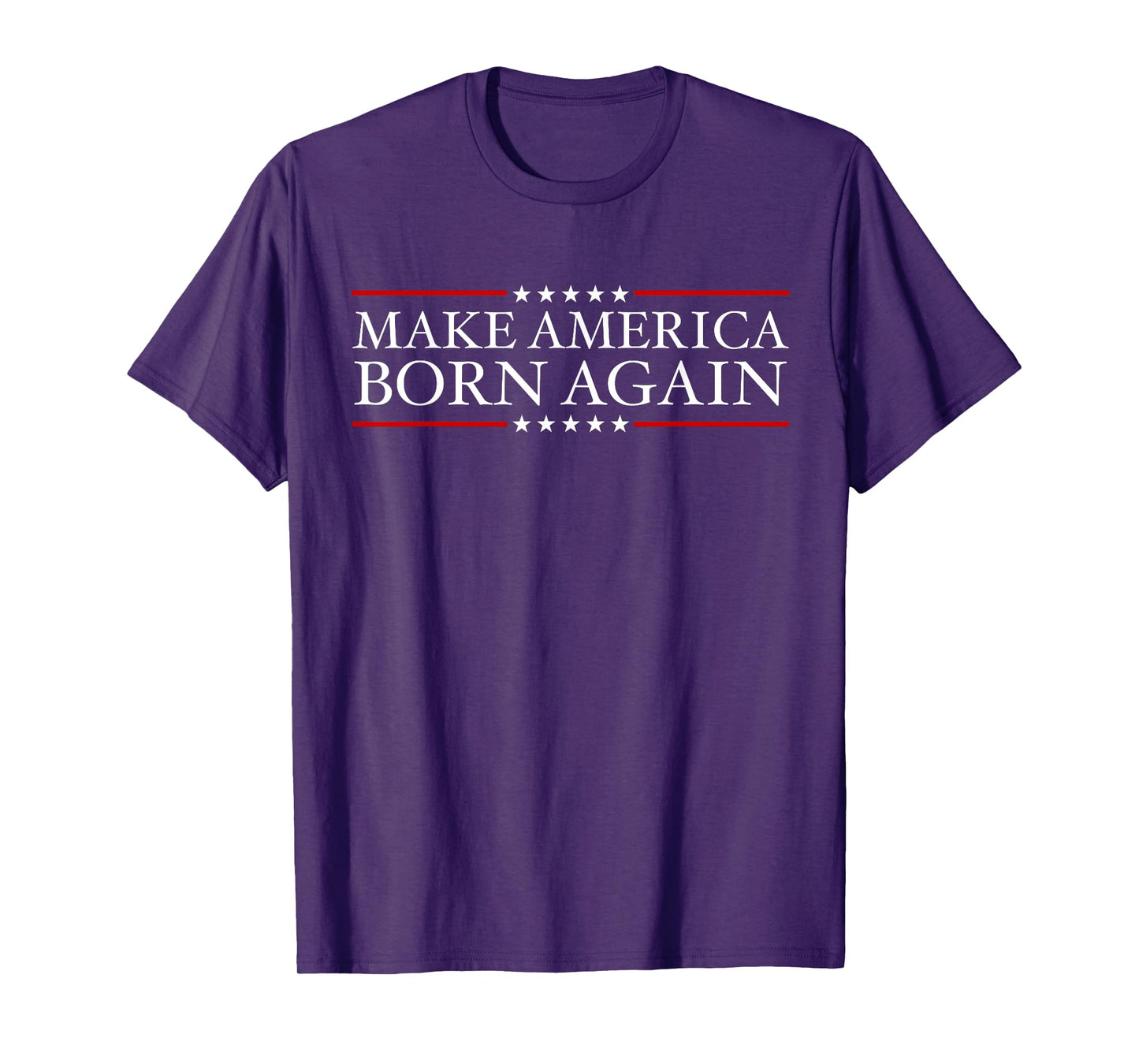 Make America Born Again Christian Faith Christ Jesus Gift T-Shirt
