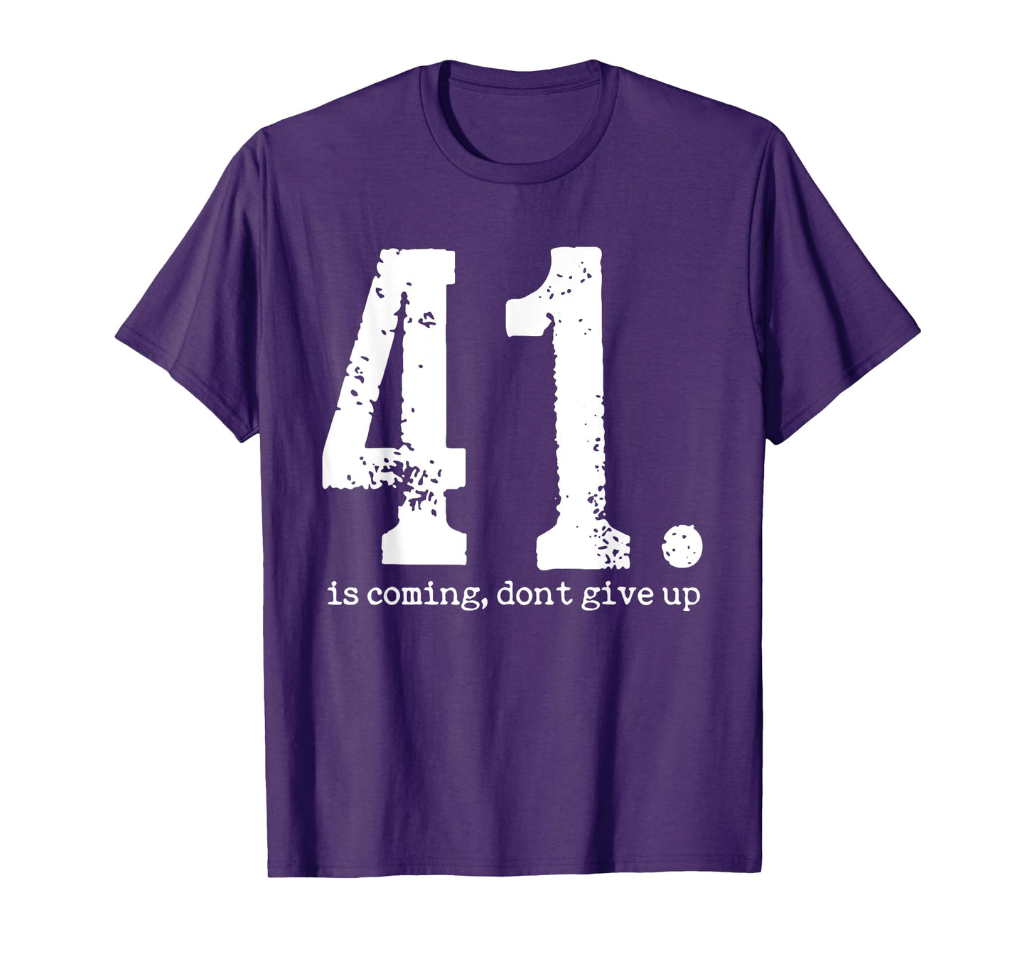 Your 41 is Coming For Men Women T-Shirt