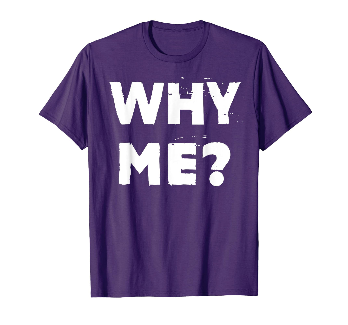 Why Me? T-Shirt