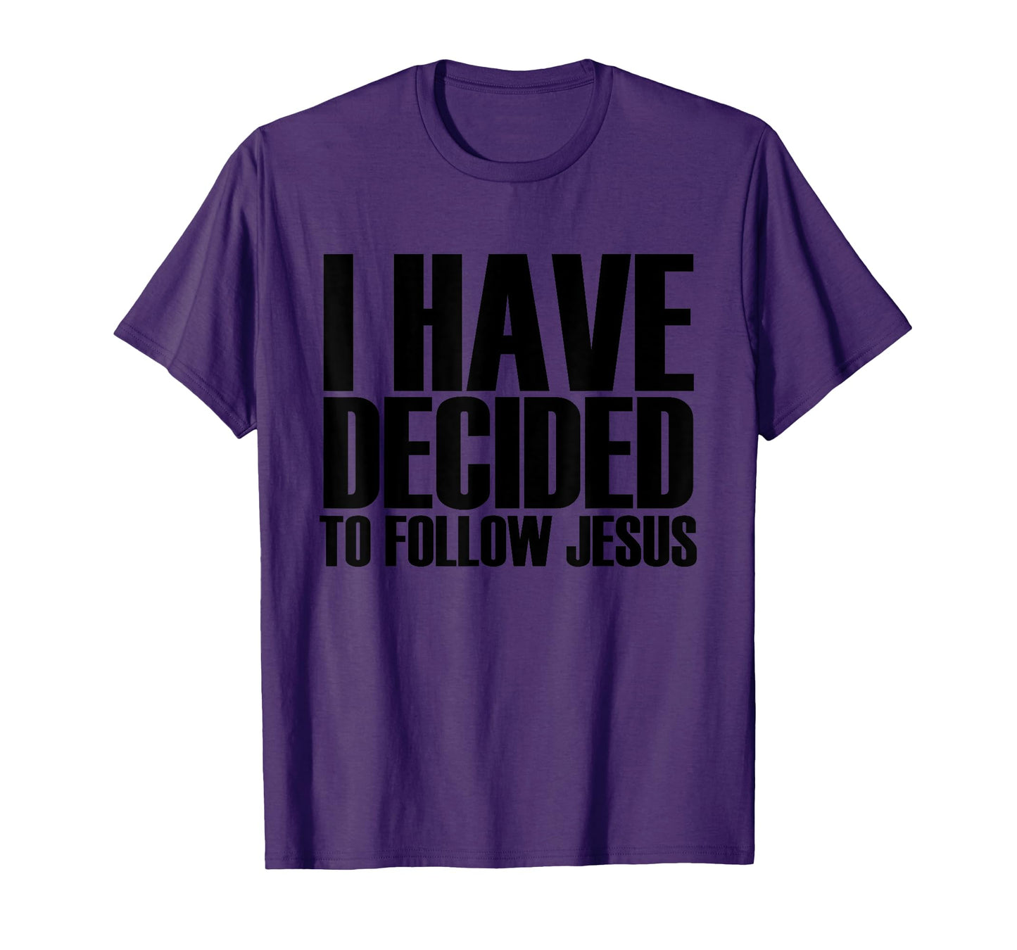 I Have Decided To Follow Jesus - Popular Faith Quote T-Shirt T-Shirt