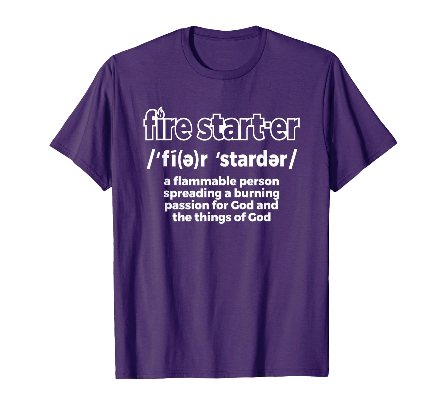 Fire Starter Definition - Novelty Christian T-Shirt T-Shirt