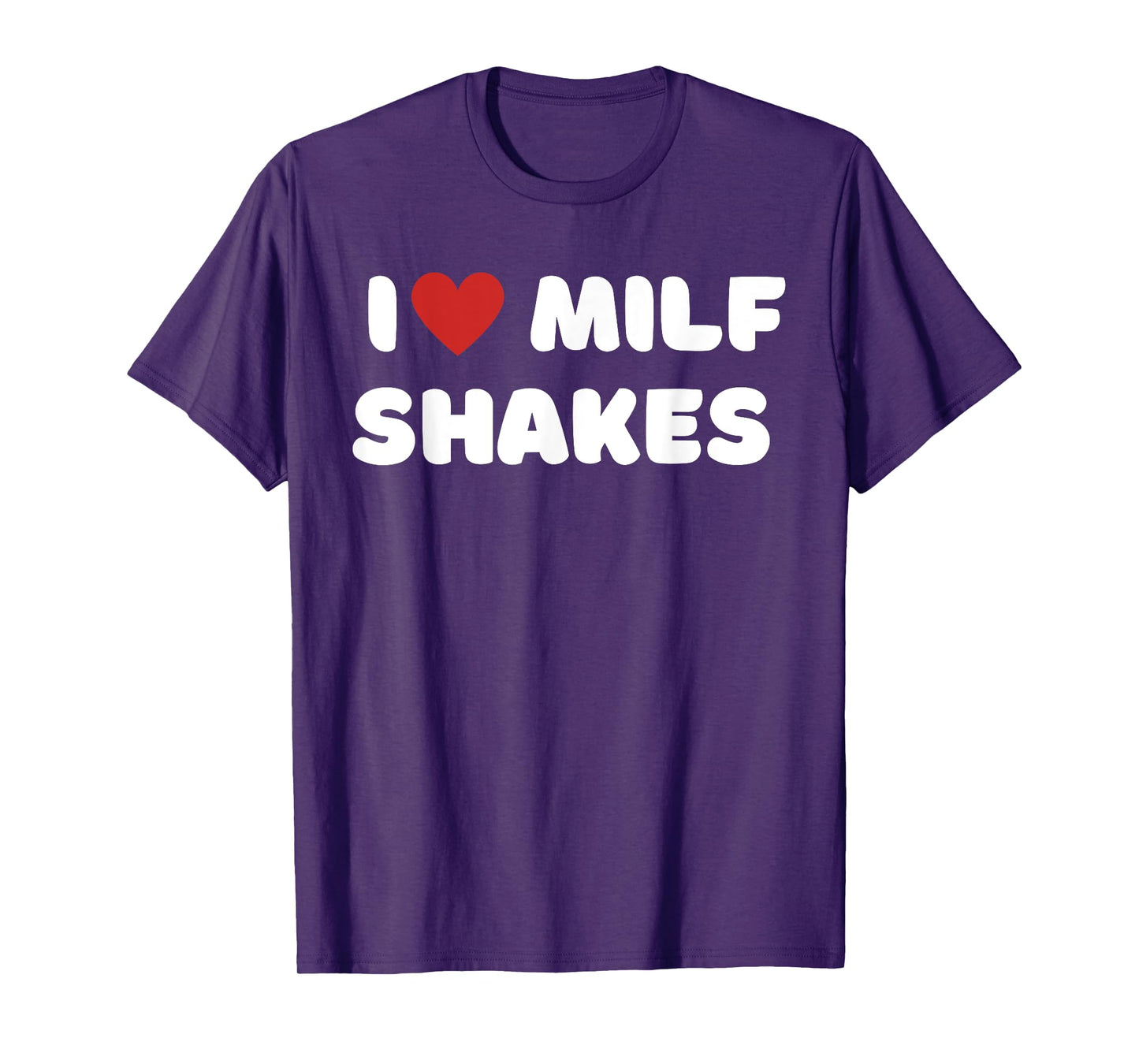 I Love Milf Shakes Word Game I Heart MILF Shakes T-Shirt