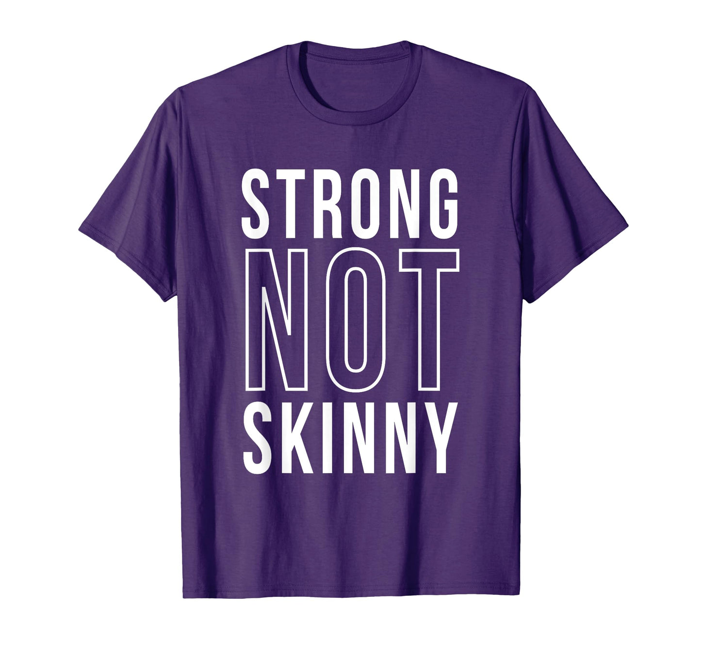 Strong Not Skinny Feminism Exercise Workout Strength Health T-Shirt