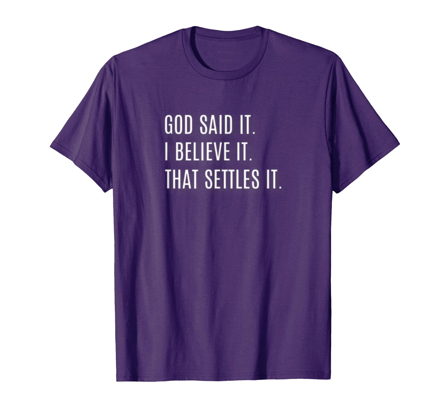 God Said It. I Believe It. That Settles It. Inspirational T-Shirt