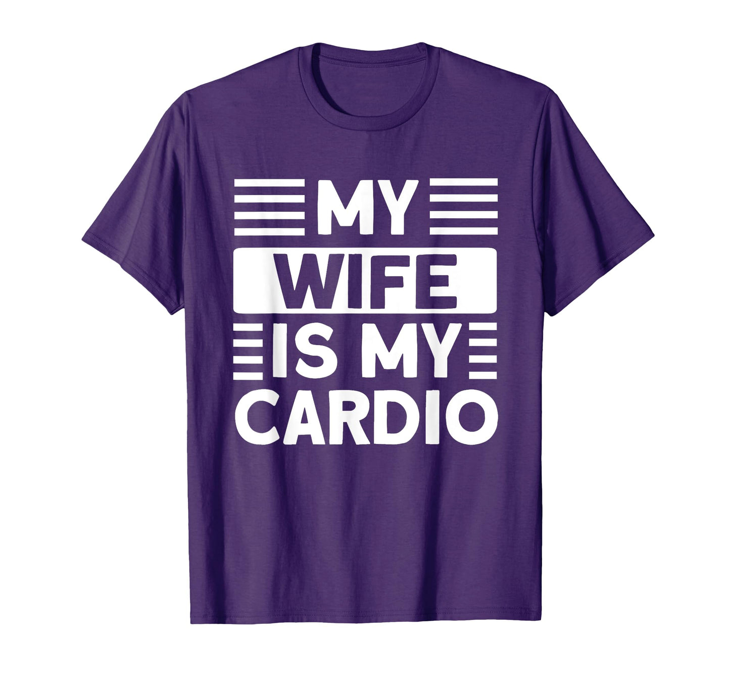 My Wife is my Cardio Funny Gym T-Shirt