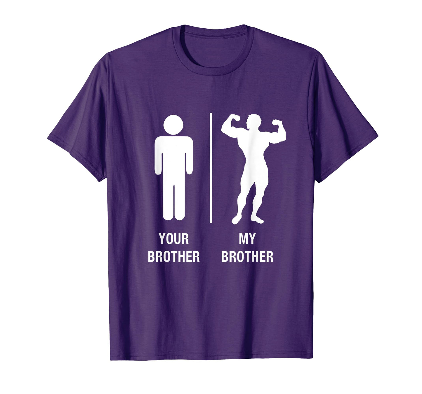 Your Brother My Brother Bodybuilder Funny Gym Work Out Shirt T-Shirt