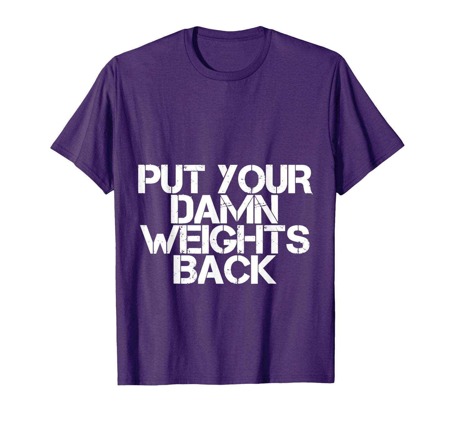 Put Your Damn Weights Back T-Shirt