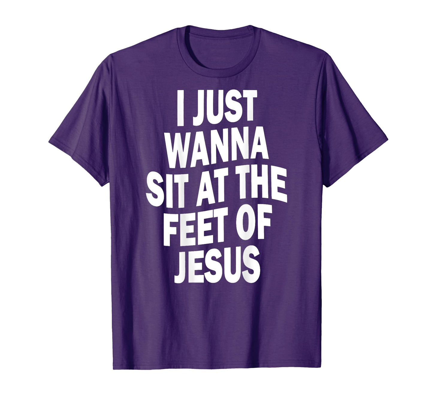 I Just Wanna Sit At The Feet Of Jesus Christian Prayers T-Shirt