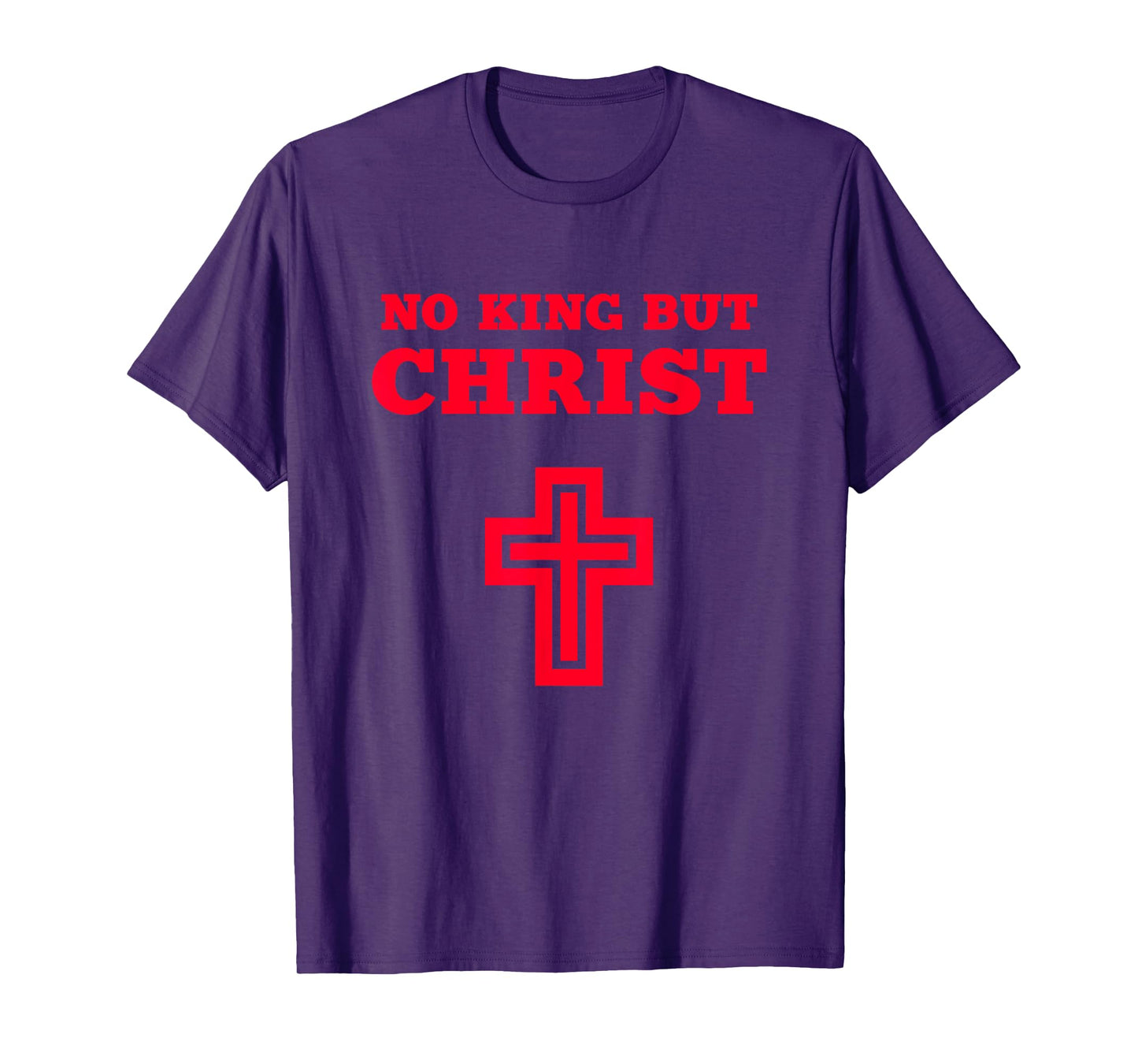 No King but Christ Jesus Christianity Gospel God Christian T-Shirt