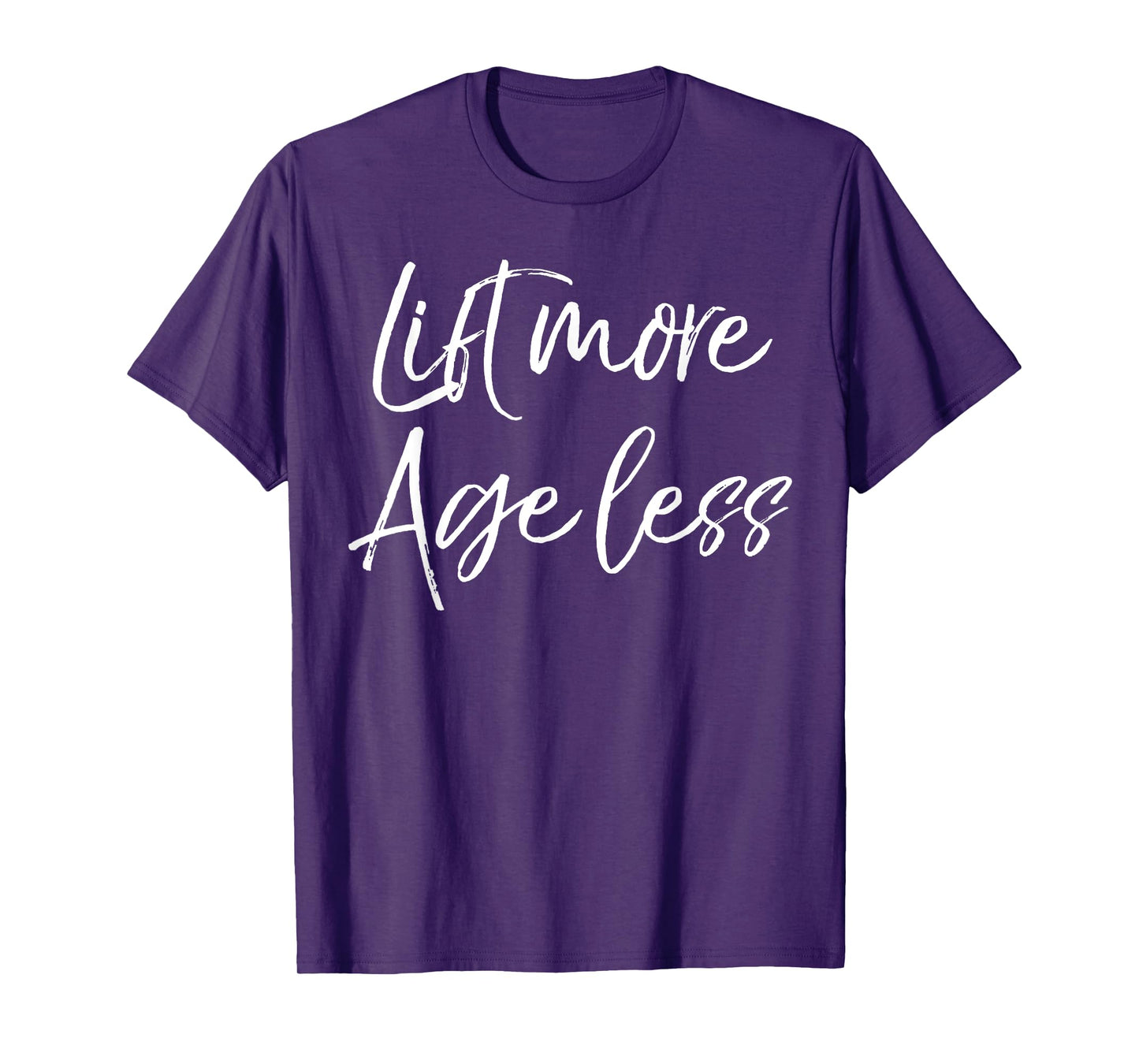 Weight Lifting Longevity Quote Cute Lift More Age Less T-Shirt