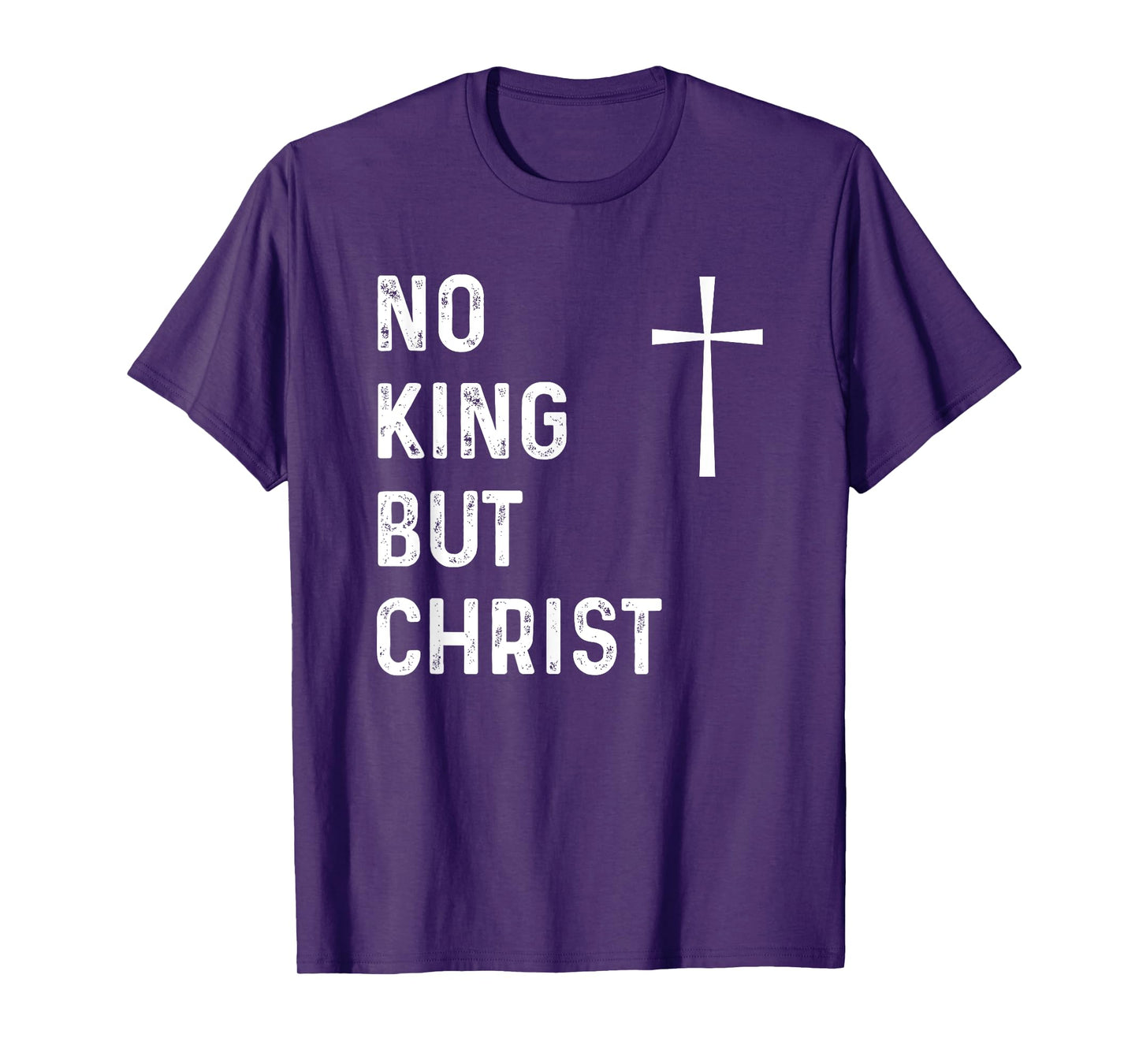No King But Christ God Christian Jesus Christianity Bible T-Shirt