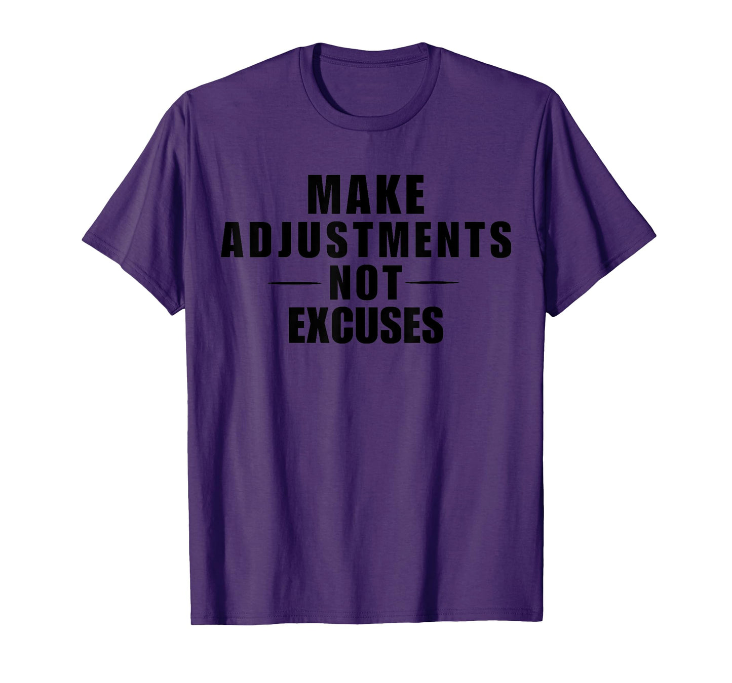 Make Adjustments Not Excuses Motivational Bold Graphic - Men T-Shirt