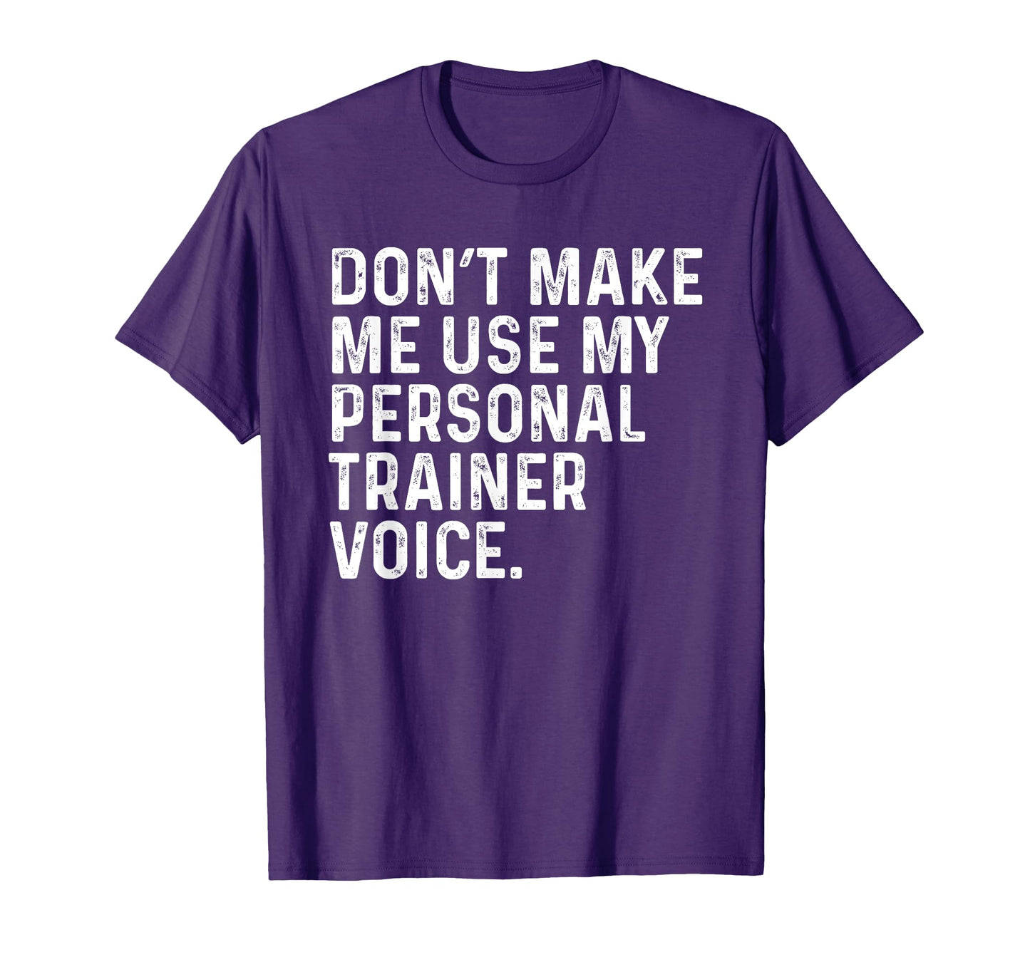 Dont Make Me Use My Personal Trainer Voice Funny Gym Trainer T-Shirt