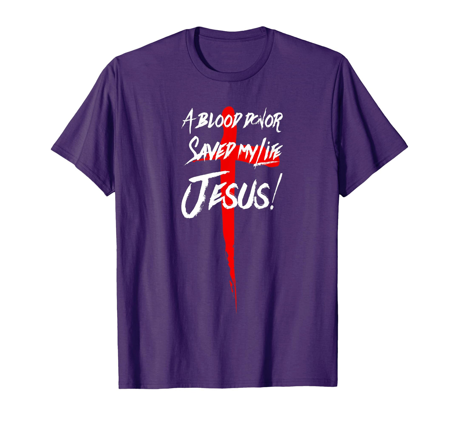 A BLOOD DONOR SAVED MY LIFE JESUS CHRISTIAN TSHIRT T-Shirt
