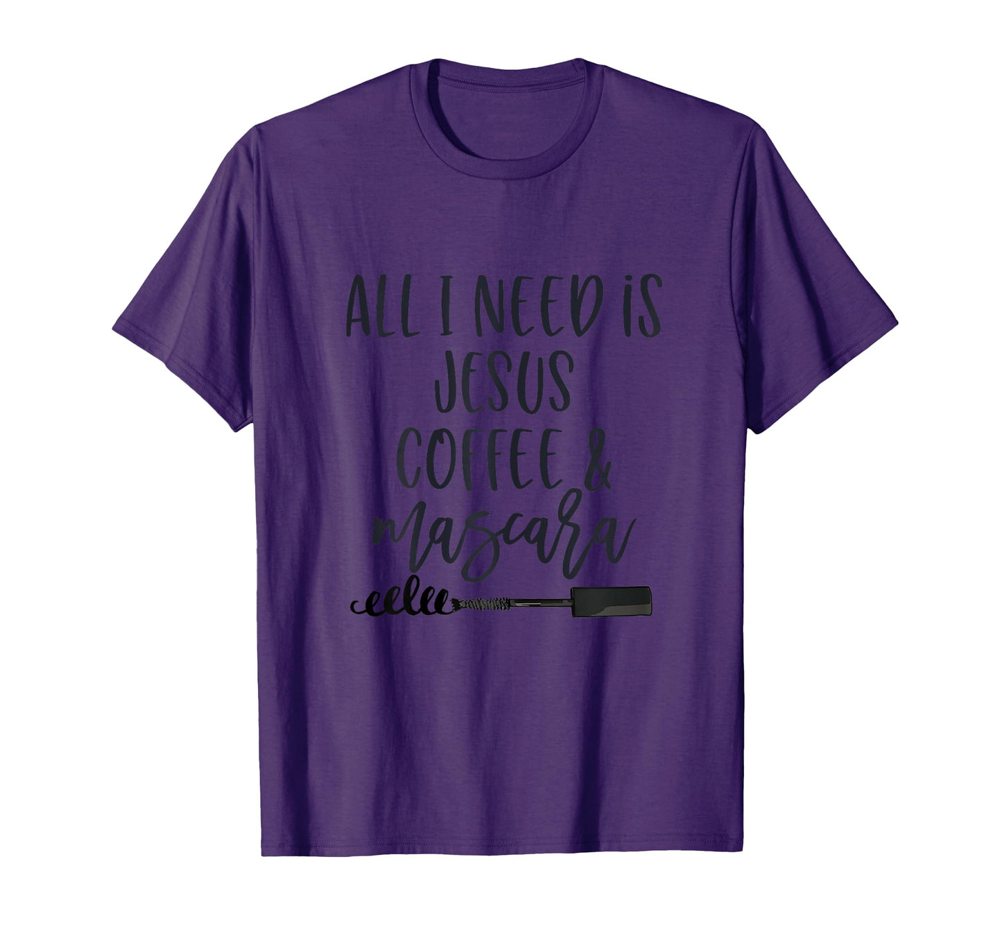 All I Need is Jesus Coffee and Mascara Funny Christian T-Shirt