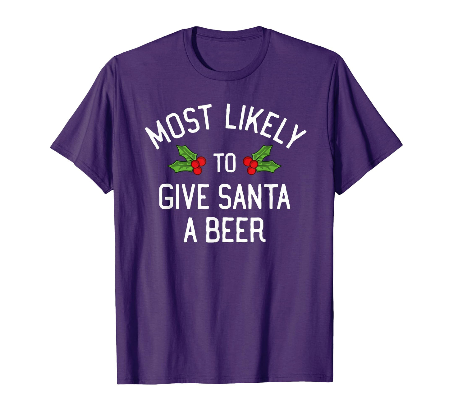 Most Likely To Christmas Give Santa A Beer T-Shirt