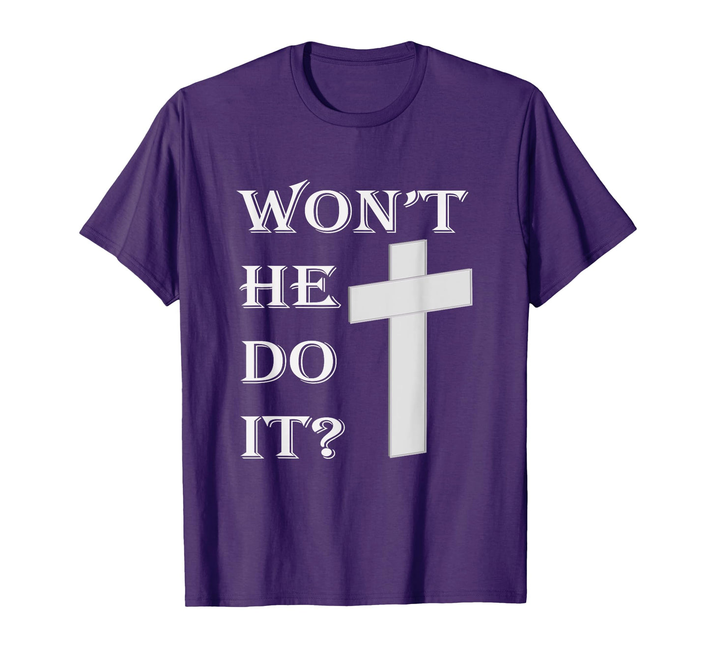 Won't He Do It T-Shirt