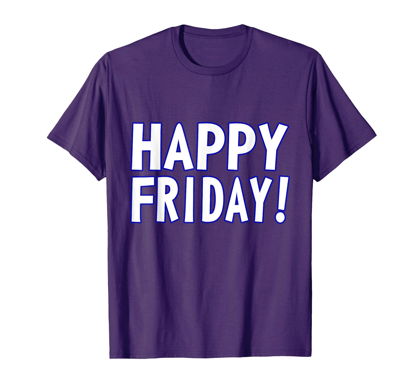 HAPPY FRIDAY T SHIRT - TGIF, Weekend Celebration Work Office T-Shirt