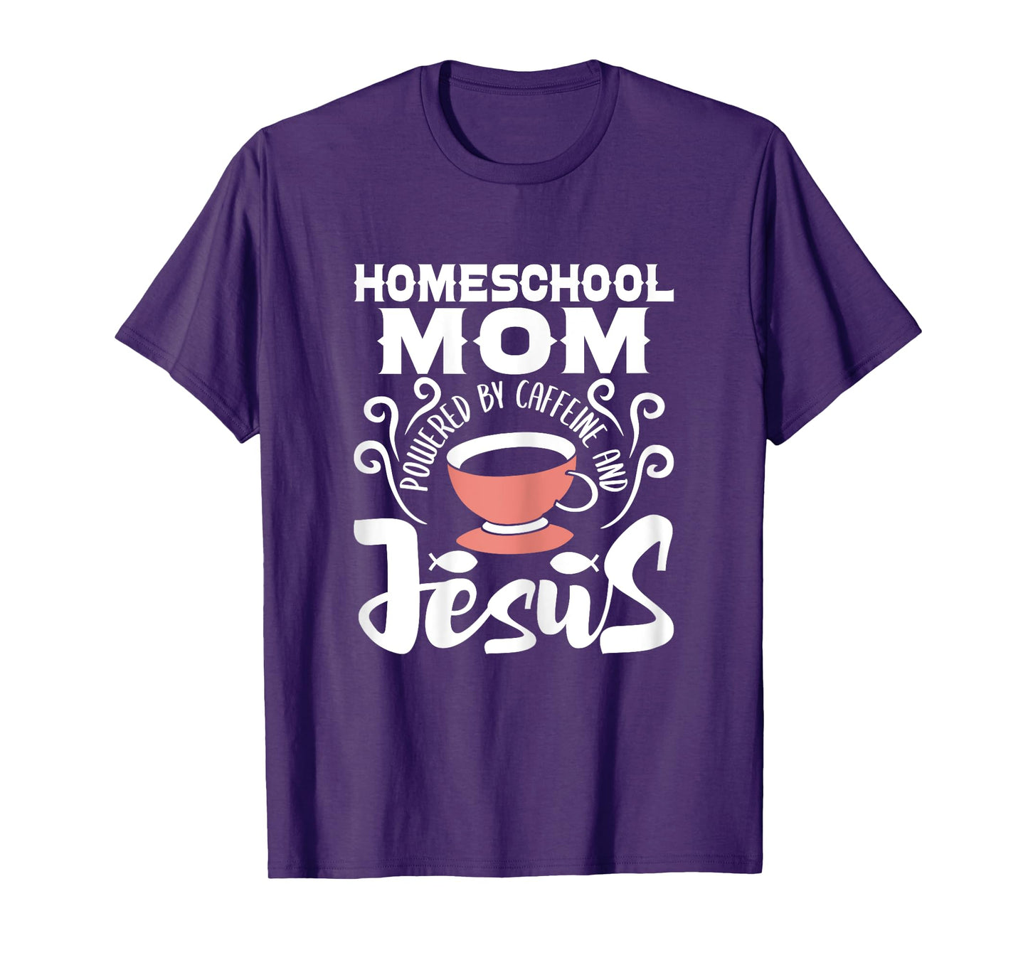 Homeschool Mom Powered By Caffeine And Jesus - Homeschooling T-Shirt