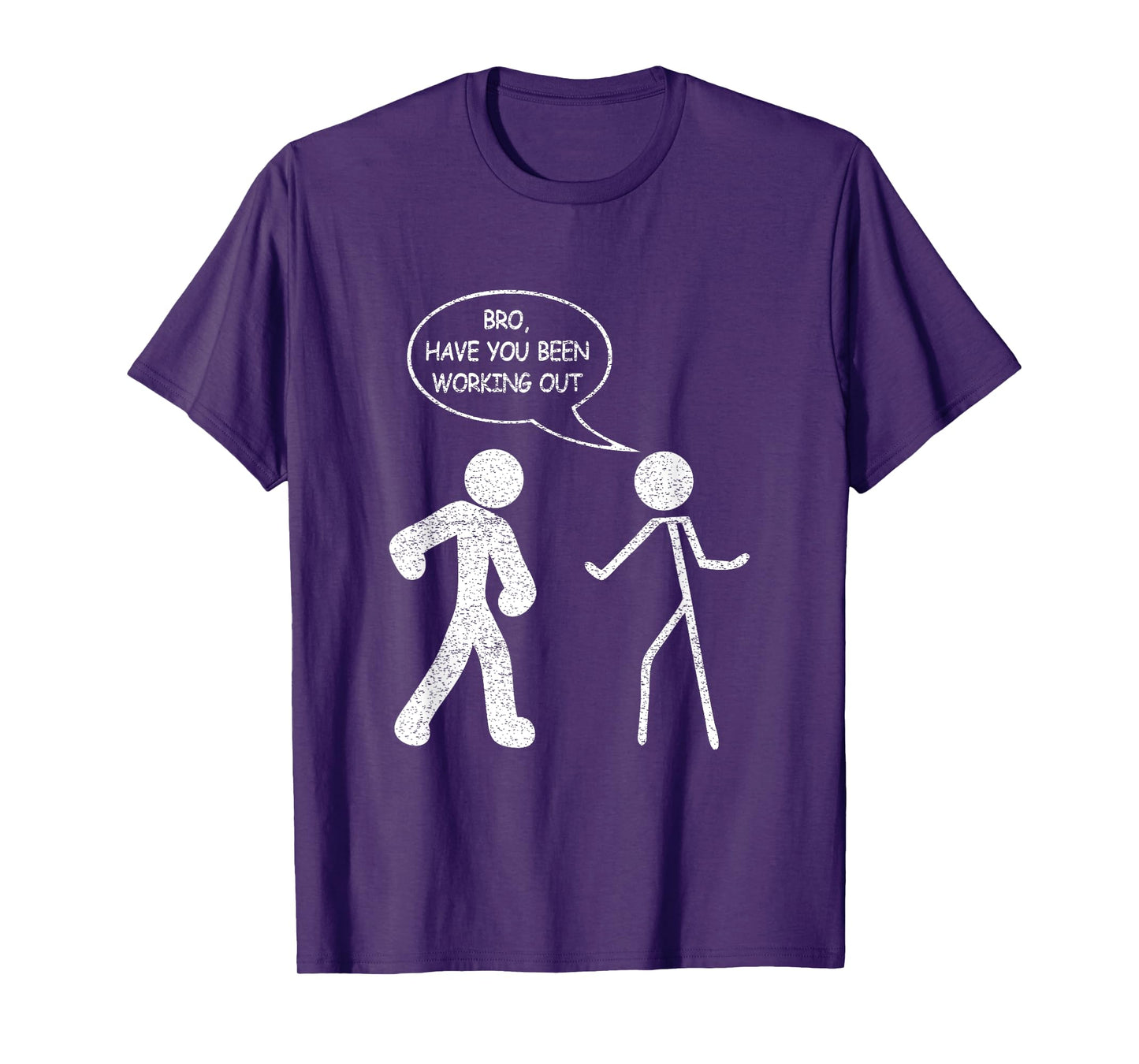 Funny Stick-Figure Gym Jokes Bro Have You Been Working Out T-Shirt
