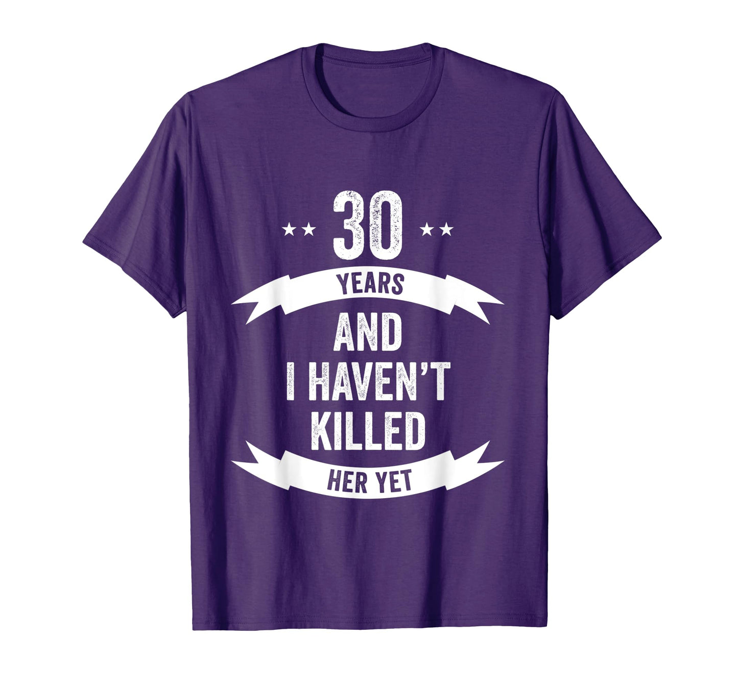 30 Years And I Haven't Killed Her Yet Wedding Anniversary T-Shirt