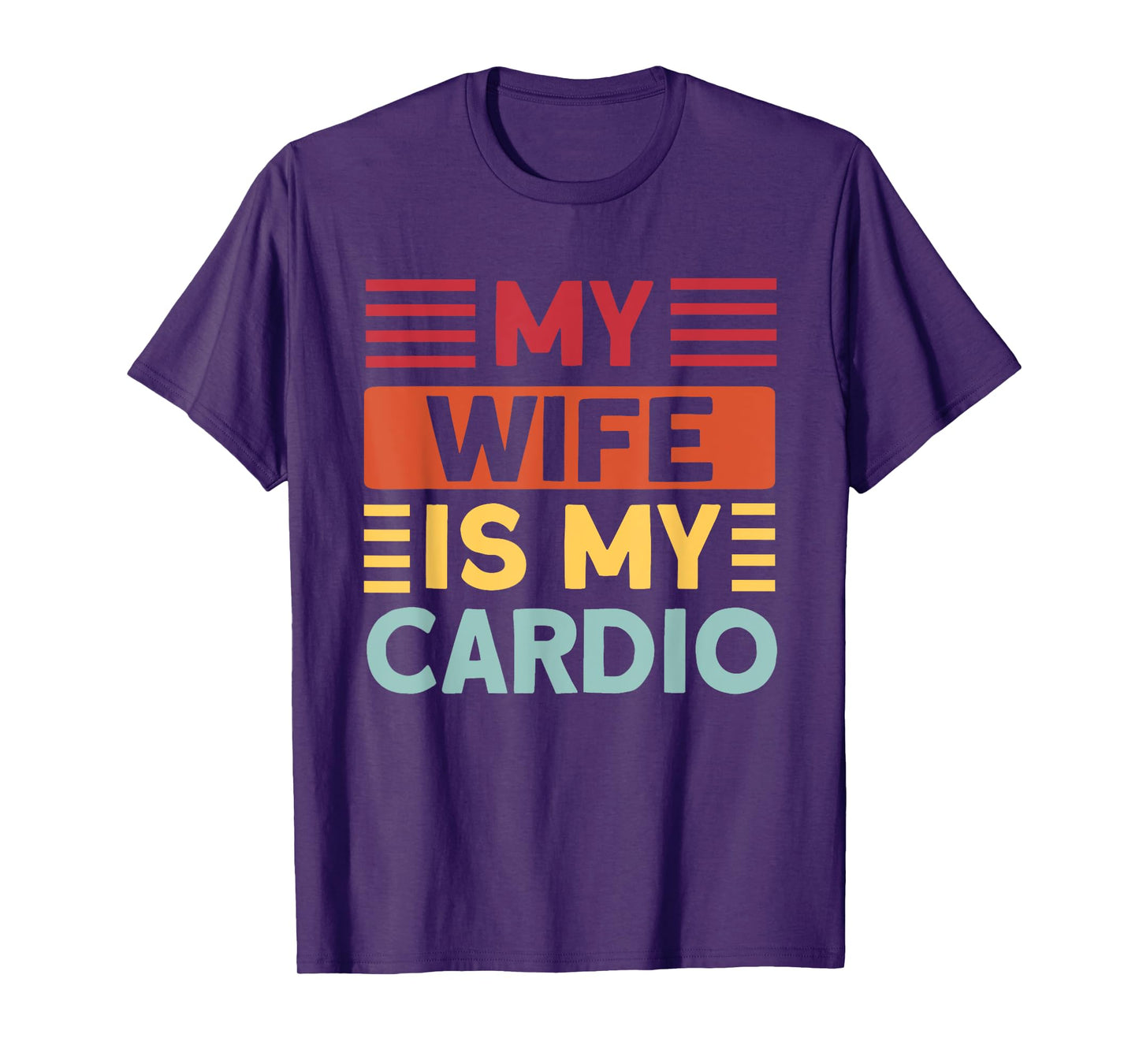 My Wife is my Cardio Funny Gym T-Shirt