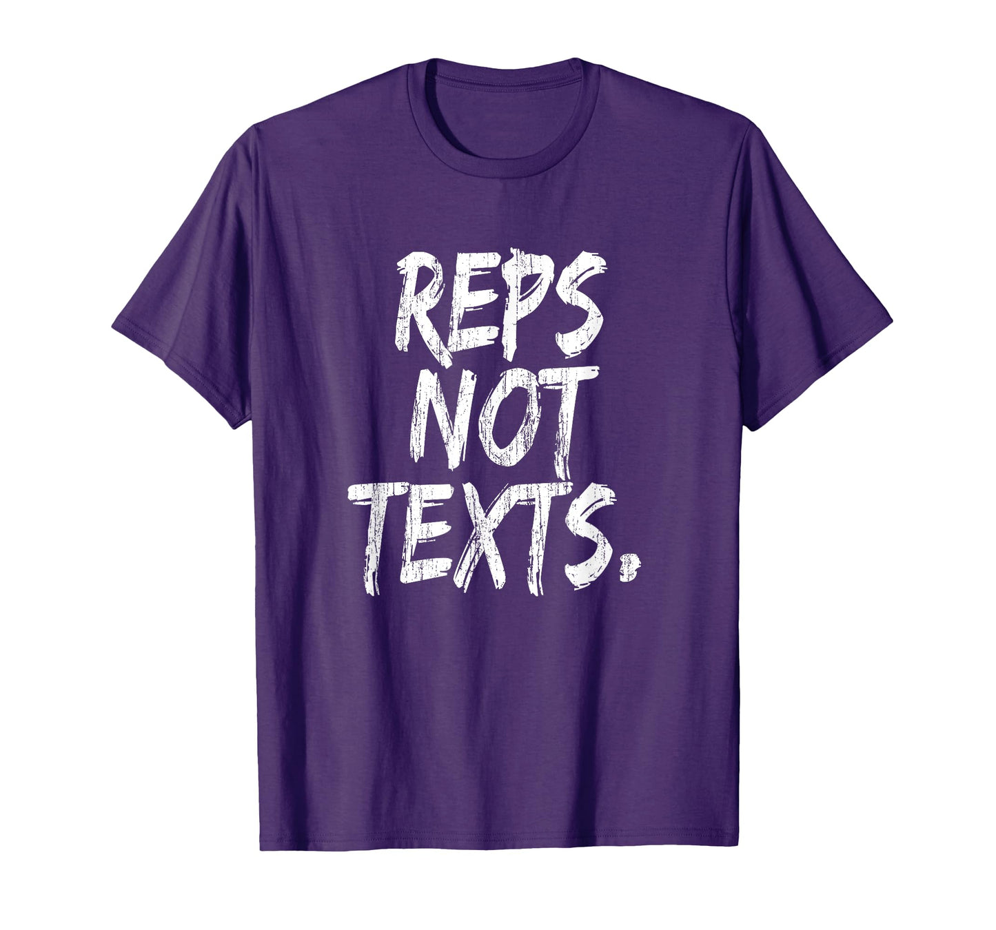 Reps Not Texts Funny Workout Lifting Crossfitness Gym T-Shirt