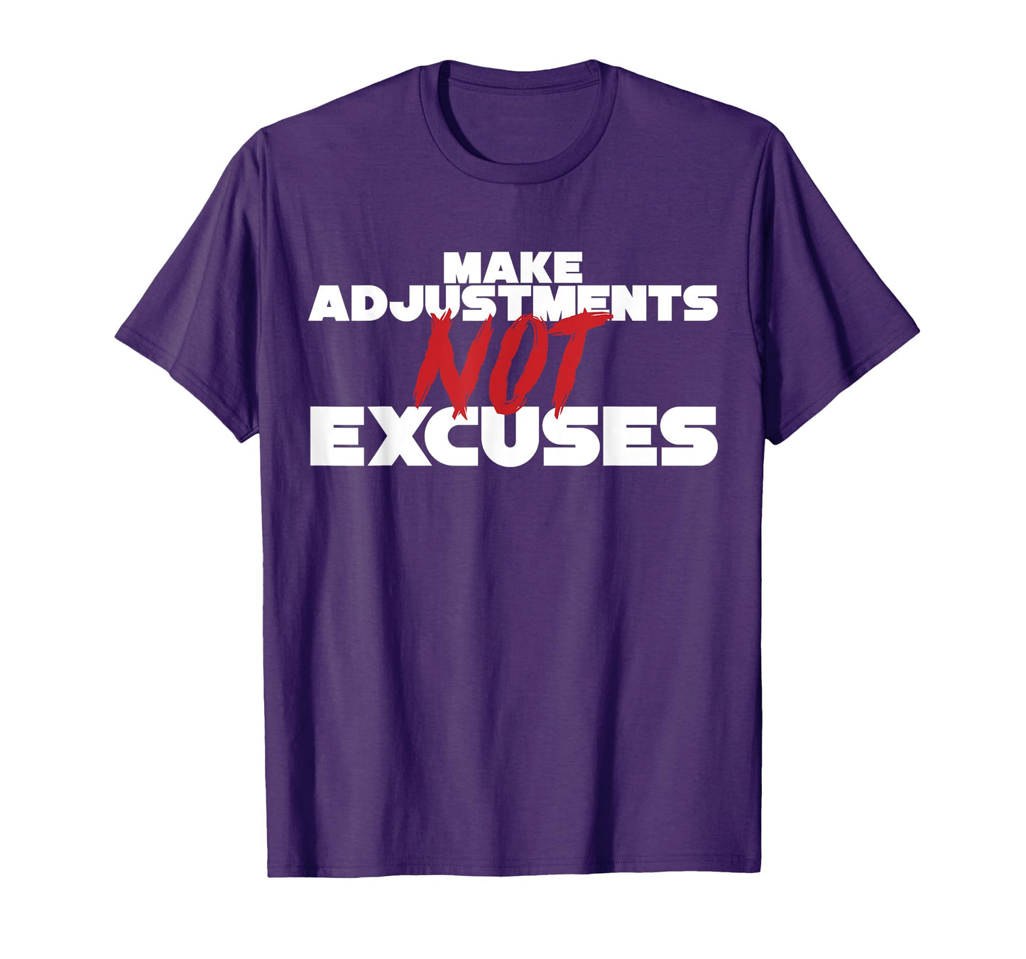 Make Adjustments Not Excuses T-Shirt